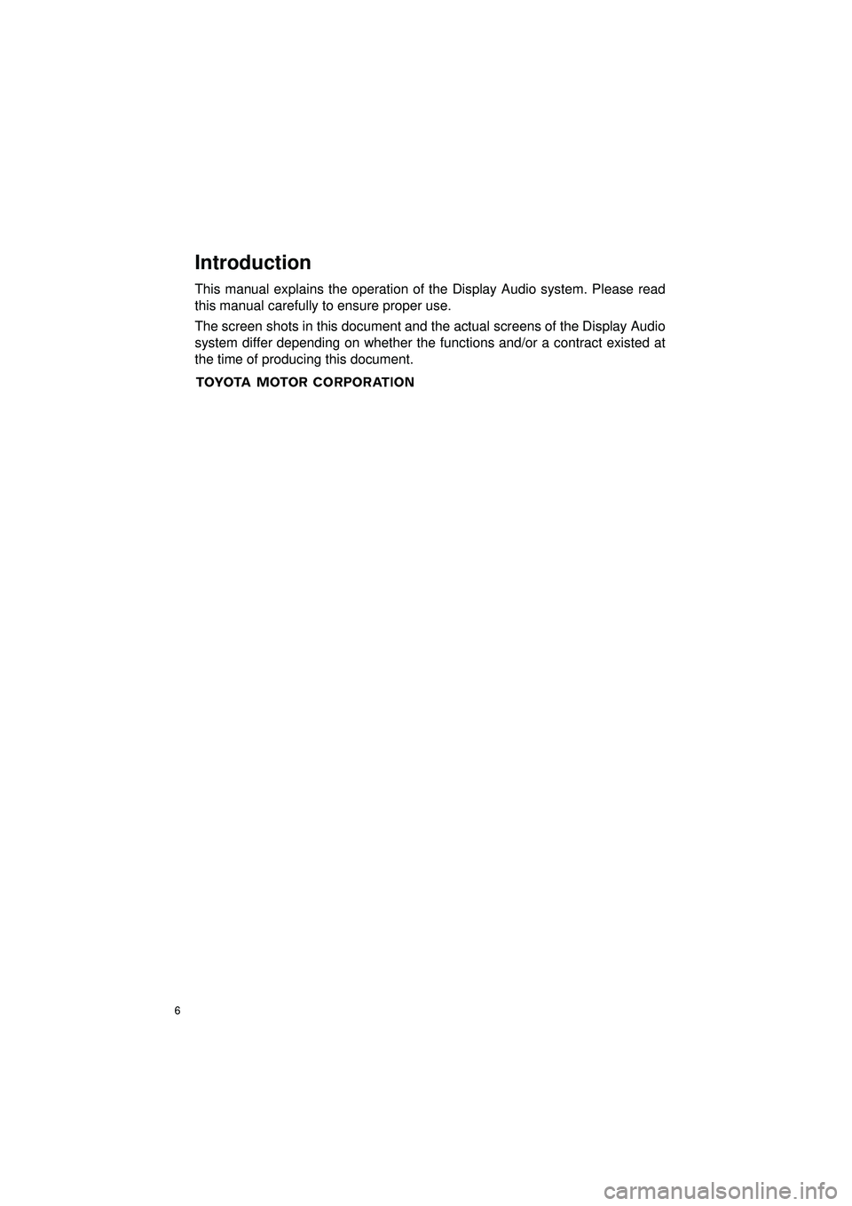 TOYOTA COROLLA iM 2018 Accessories, Audio & Navigation (in English) 6
Highlander_Navi_MXS
Introduction
This manual explains the operation of the Display Audio system. Please read
this manual carefully to ensure proper use.
The screen shots in this document and the act TOYOTA COROLLA iM 2018 Accessories, Audio & Navigation (in English) 6
Highlander_Navi_MXS
Introduction
This manual explains the operation of the Display Audio system. Please read
this manual carefully to ensure proper use.
The screen shots in this document and the act
