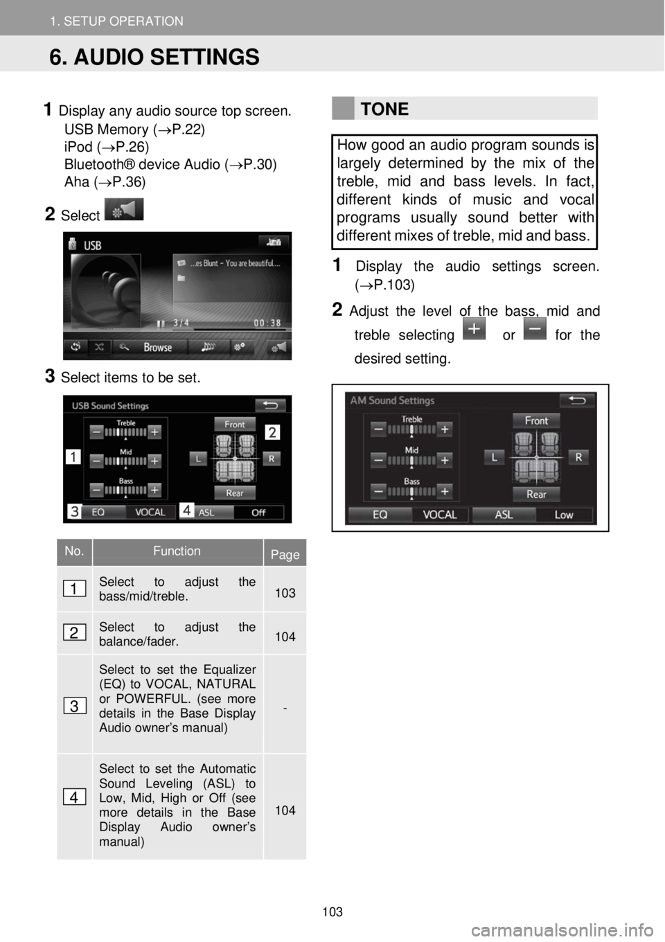 TOYOTA COROLLA iM 2018 Accessories, Audio & Navigation (in English) 1. SETUP OPERATION 1. SETUP OPERATION
1 Display any audio source top screen.
USB Memory ( →P.22)
iPod ( →P.26)
Bluetooth® device Audio (→P.30)
Aha ( →P.36)
2 Select
3 TOYOTA COROLLA iM 2018 Accessories, Audio & Navigation (in English) 1. SETUP OPERATION 1. SETUP OPERATION
1 Display any audio source top screen.
USB Memory ( →P.22)
iPod ( →P.26)
Bluetooth® device Audio (→P.30)
Aha ( →P.36)
2 Select
3