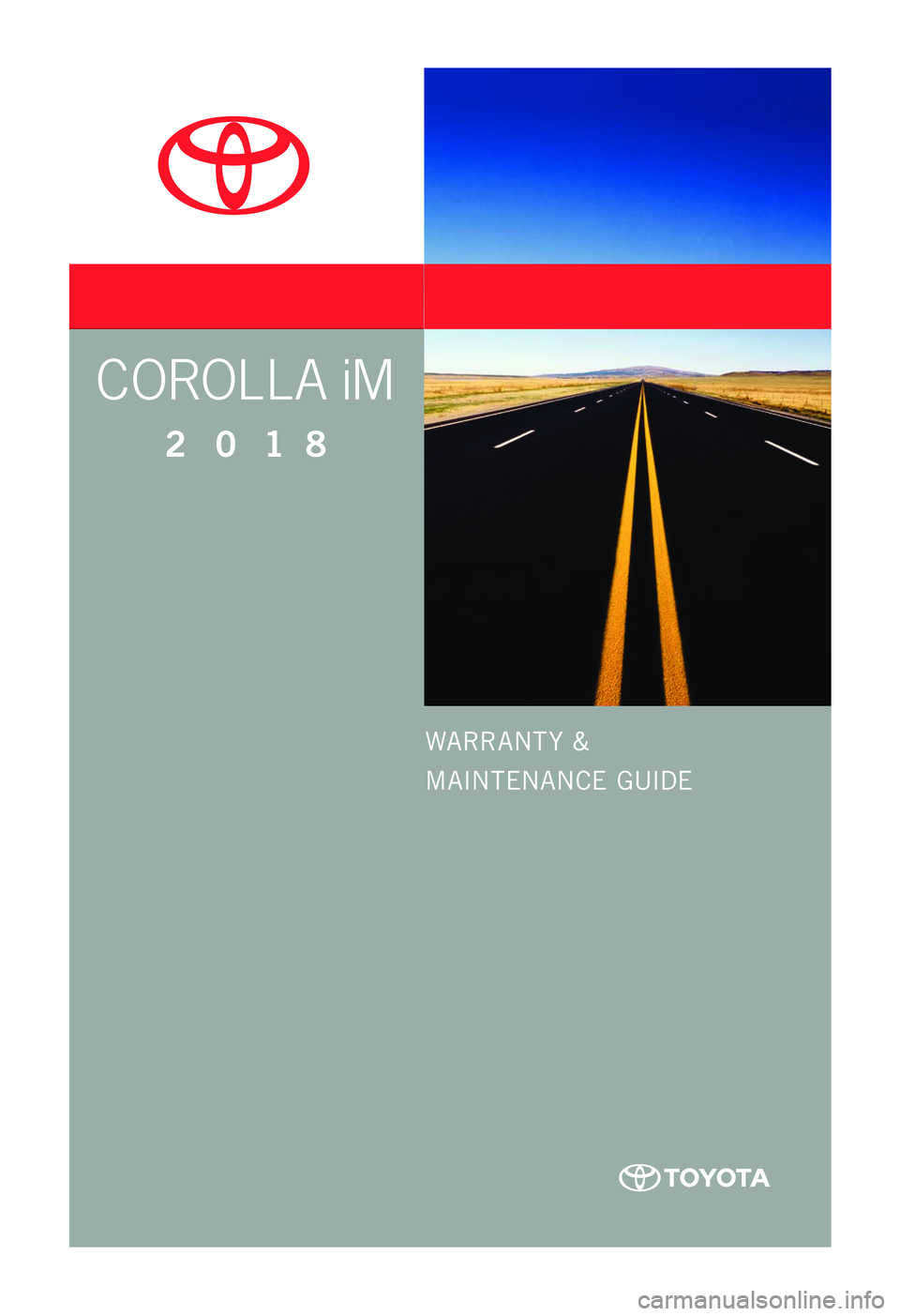 TOYOTA COROLLA iM 2018  Warranties & Maintenance Guides (in English) WARRANT Y &
MAINTENANCE GUIDE
COROLLA iM
2 0 1 8     
Corolla_IM_COVER_S\nPLIT.in\f\f   37\b12\b17   2:52 PM 