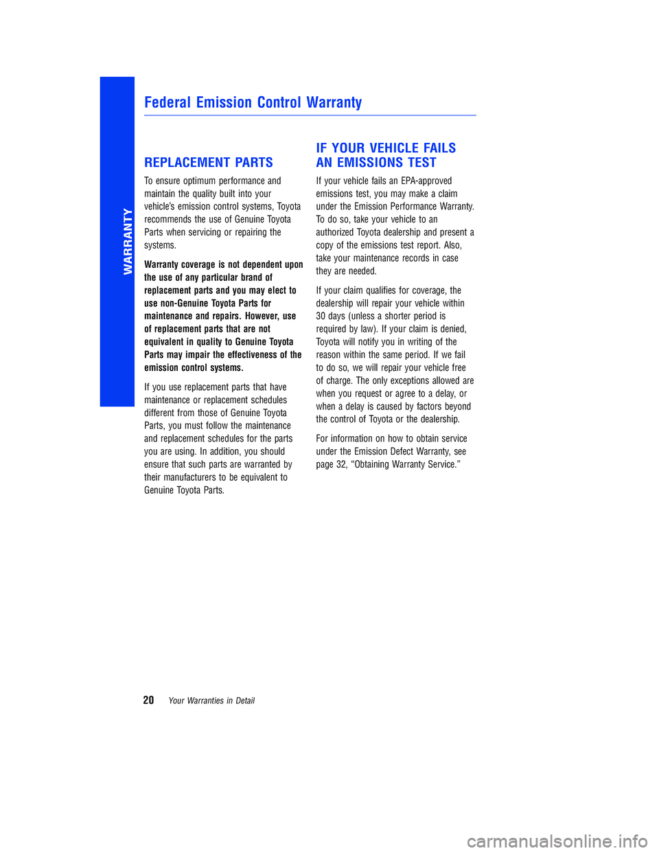 TOYOTA COROLLA iM 2018 Warranties & Maintenance Guides (in English) JOBNAME: 2878014-en-2018_Coro PAGE: 20 SESS: 5 OUTPUT: Tue Jul 11 11:33:27 2017
/InfoShareAuthorCODA/InfoShareAuthorCODA/TS_Warr_Maint/2878014-en-2018_Corolla-iM.00505-18WMG-CORIM/TS_Warr_Maint_v1
REP TOYOTA COROLLA iM 2018 Warranties & Maintenance Guides (in English) JOBNAME: 2878014-en-2018_Coro PAGE: 20 SESS: 5 OUTPUT: Tue Jul 11 11:33:27 2017
/InfoShareAuthorCODA/InfoShareAuthorCODA/TS_Warr_Maint/2878014-en-2018_Corolla-iM.00505-18WMG-CORIM/TS_Warr_Maint_v1
REP
