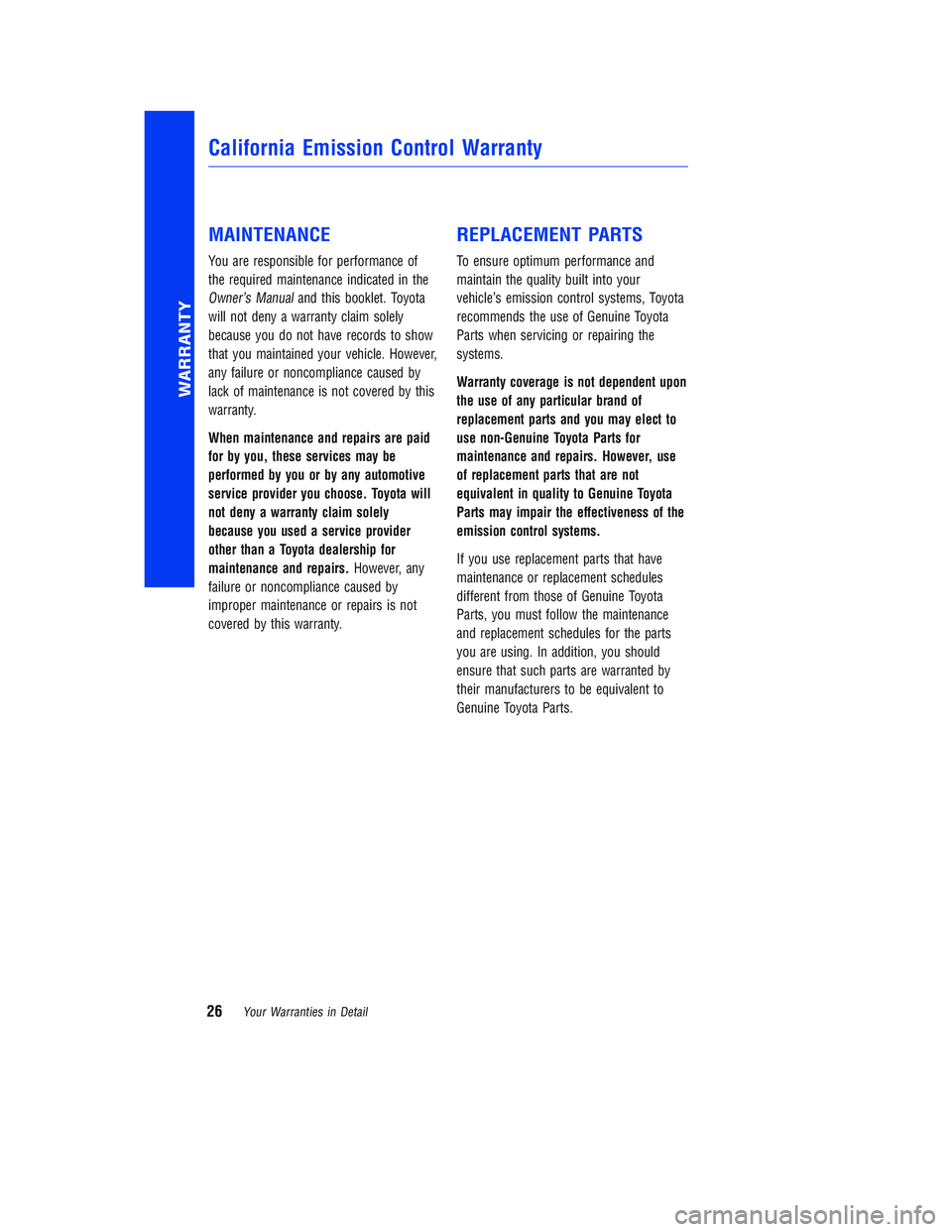 TOYOTA COROLLA iM 2018 Warranties & Maintenance Guides (in English) JOBNAME: 2878014-en-2018_Coro PAGE: 26 SESS: 5 OUTPUT: Tue Jul 11 11:33:27 2017
/InfoShareAuthorCODA/InfoShareAuthorCODA/TS_Warr_Maint/2878014-en-2018_Corolla-iM.00505-18WMG-CORIM/TS_Warr_Maint_v1
MAI TOYOTA COROLLA iM 2018 Warranties & Maintenance Guides (in English) JOBNAME: 2878014-en-2018_Coro PAGE: 26 SESS: 5 OUTPUT: Tue Jul 11 11:33:27 2017
/InfoShareAuthorCODA/InfoShareAuthorCODA/TS_Warr_Maint/2878014-en-2018_Corolla-iM.00505-18WMG-CORIM/TS_Warr_Maint_v1
MAI