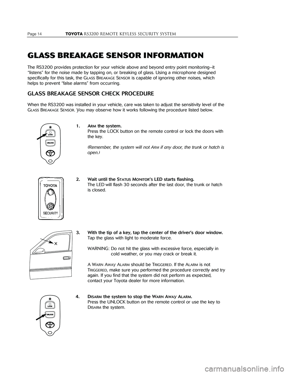 TOYOTA ECHO 2001 Accessories, Audio & Navigation (in English) Page 14 TOYOTARS3200 REMOTE KEYLESS Security systemTOYOTARS3200 remote keyless Security systemPage 7
OPERATION
DISARMING THE RS3200 (except PASSIVE DISARMING)
The system may be DISA TOYOTA ECHO 2001 Accessories, Audio & Navigation (in English) Page 14 TOYOTARS3200 REMOTE KEYLESS Security systemTOYOTARS3200 remote keyless Security systemPage 7
OPERATION
DISARMING THE RS3200 (except PASSIVE DISARMING)
The system may be DISA