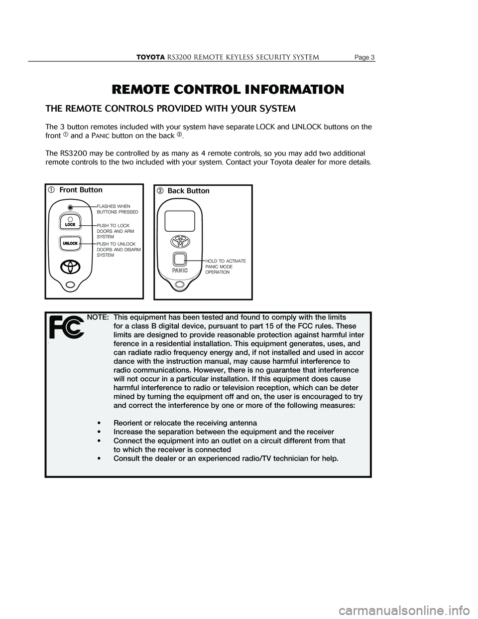 TOYOTA ECHO 2001  Accessories, Audio & Navigation (in English) REMOTE CONTROL INFORMATION
THE REMOTE CONTROLS PROVIDED WITH YOUR SYSTEM
The 3 button remotes included with your system have separate LOCK and UNLOCK buttons on the
front �and a PANICbutton on the b