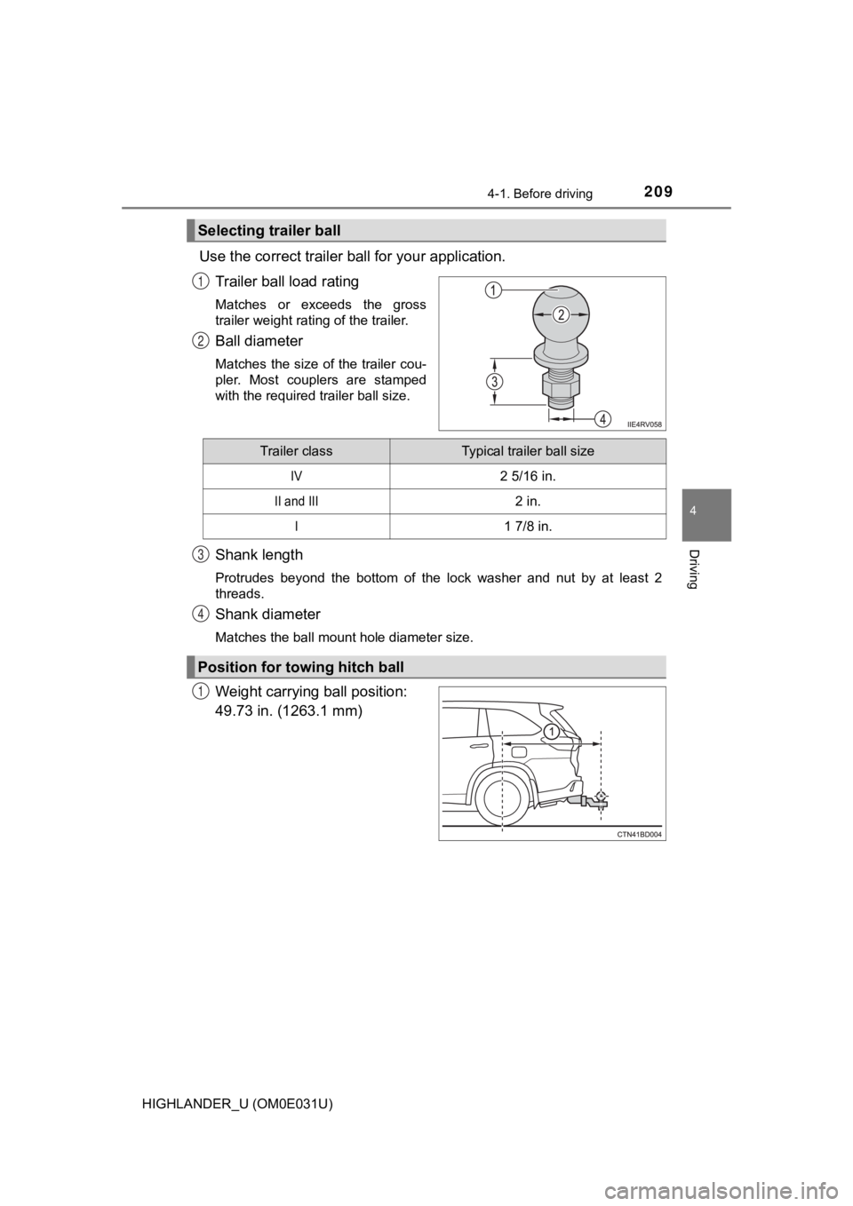 TOYOTA HIGHLANDER 2018 Owners Manual (in English) 2094-1. Before driving
4
Driving
HIGHLANDER_U (OM0E031U)
Use the correct trailer ball for your application.Trailer ball load rating
Matches or exceeds the gross
trailer weight rating of the traile TOYOTA HIGHLANDER 2018 Owners Manual (in English) 2094-1. Before driving
4
Driving
HIGHLANDER_U (OM0E031U)
Use the correct trailer ball for your application.Trailer ball load rating
Matches or exceeds the gross
trailer weight rating of the traile