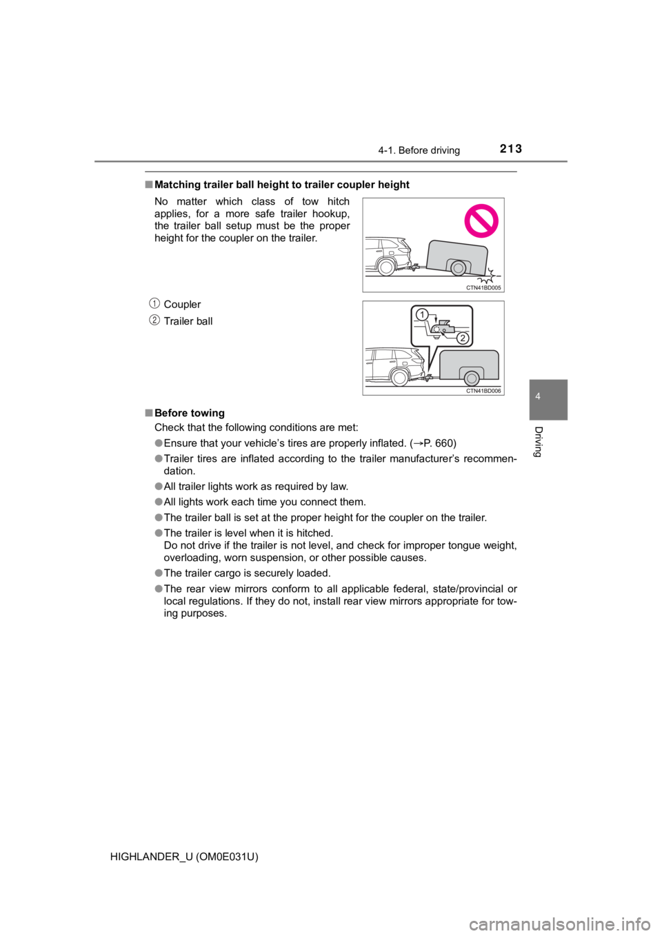 TOYOTA HIGHLANDER 2018 Owners Manual (in English) 2134-1. Before driving
4
Driving
HIGHLANDER_U (OM0E031U)
■Matching trailer ball height to trailer coupler height
■ Before towing
Check that the following conditions are met:
●Ensure that your v TOYOTA HIGHLANDER 2018 Owners Manual (in English) 2134-1. Before driving
4
Driving
HIGHLANDER_U (OM0E031U)
■Matching trailer ball height to trailer coupler height
■ Before towing
Check that the following conditions are met:
●Ensure that your v