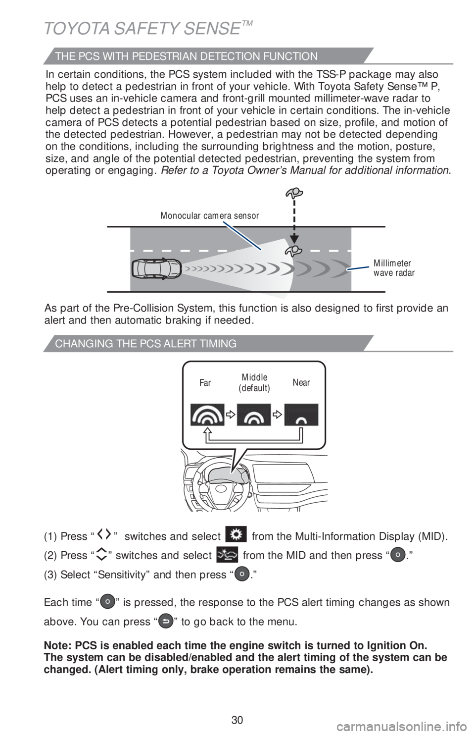 TOYOTA HIGHLANDER 2018 (in English) Owners Guide 30
TOYOTA SAFETY SENSE™
CHANGING THE PCS ALERT TIMING
FarMiddle
(default)Near
(1) Press “” switches and select from the Multi-Information Display (MID).
(2) Press “
” switches and select TOYOTA HIGHLANDER 2018 (in English) Owners Guide 30
TOYOTA SAFETY SENSE™
CHANGING THE PCS ALERT TIMING
FarMiddle
(default)Near
(1) Press “” switches and select from the Multi-Information Display (MID).
(2) Press “
” switches and select