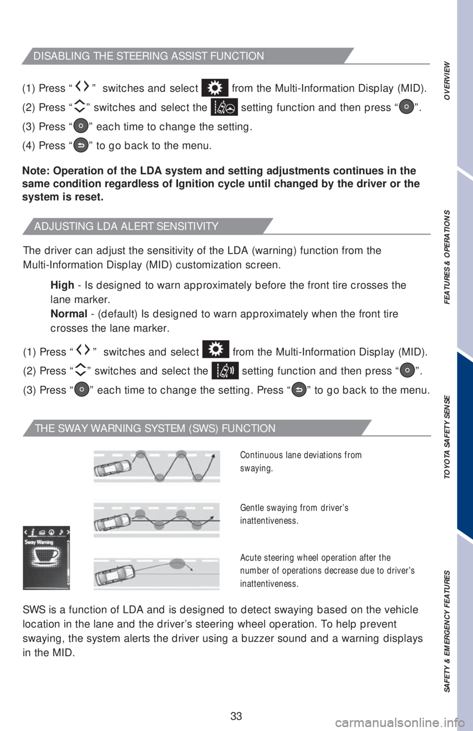 TOYOTA HIGHLANDER 2018 (in English) Owners Guide 33
OVERVIEW FEATURES & OPERATIONS TOYOTA SAFETY SENSE SAFETY & EMERGENCY FEATURES(1) Press “” switches and select from the Multi-Information Display (MID).
(2) Press “
” switches and selec TOYOTA HIGHLANDER 2018 (in English) Owners Guide 33
OVERVIEW FEATURES & OPERATIONS TOYOTA SAFETY SENSE SAFETY & EMERGENCY FEATURES(1) Press “” switches and select from the Multi-Information Display (MID).
(2) Press “
” switches and selec