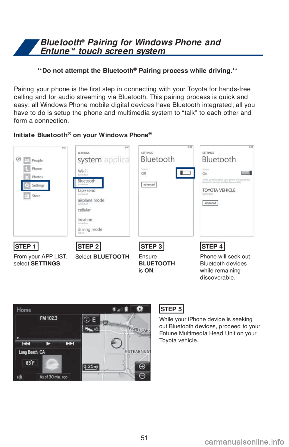 TOYOTA HIGHLANDER 2018 (in English) Workshop Manual 51
Pairing your phone is the first step in connecting with your Toyota for hands-free
calling and for audio streaming via Bluetooth. This pairing process is quick and
easy: all Windows Phone mobile TOYOTA HIGHLANDER 2018 (in English) Workshop Manual 51
Pairing your phone is the first step in connecting with your Toyota for hands-free
calling and for audio streaming via Bluetooth. This pairing process is quick and
easy: all Windows Phone mobile