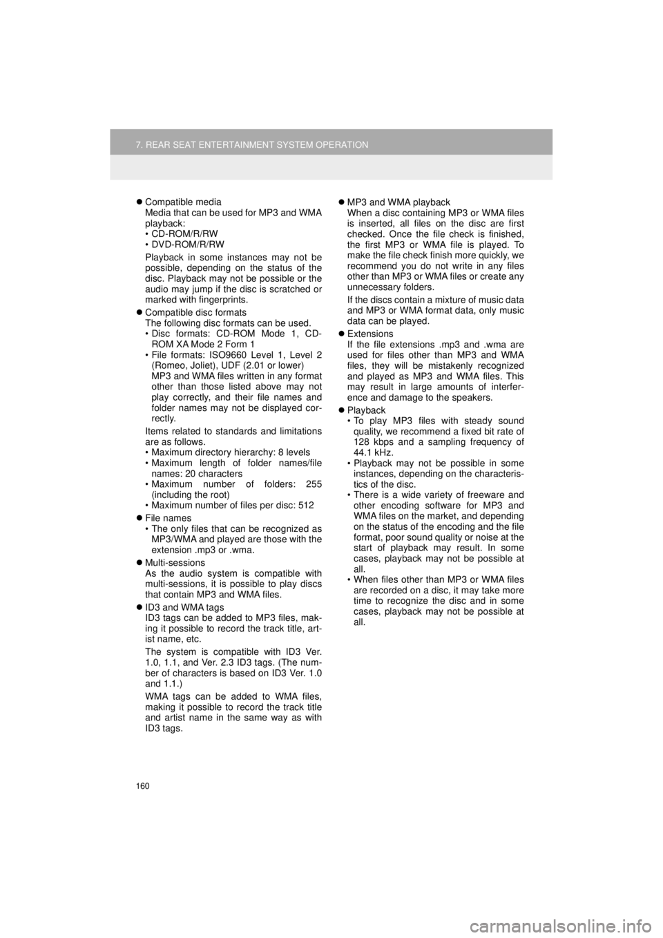 TOYOTA HIGHLANDER 2018 Accessories, Audio & Navigation (in English) 160
7. REAR SEAT ENTERTAINMENT SYSTEM OPERATION
HIGHLANDER_Navi_U
Compatible media
Media that can be used for MP3 and WMA
playback:
• CD-ROM/R/RW
•DVD-ROM/R/RW
Playback in some instances may no TOYOTA HIGHLANDER 2018 Accessories, Audio & Navigation (in English) 160
7. REAR SEAT ENTERTAINMENT SYSTEM OPERATION
HIGHLANDER_Navi_U
Compatible media
Media that can be used for MP3 and WMA
playback:
• CD-ROM/R/RW
•DVD-ROM/R/RW
Playback in some instances may no