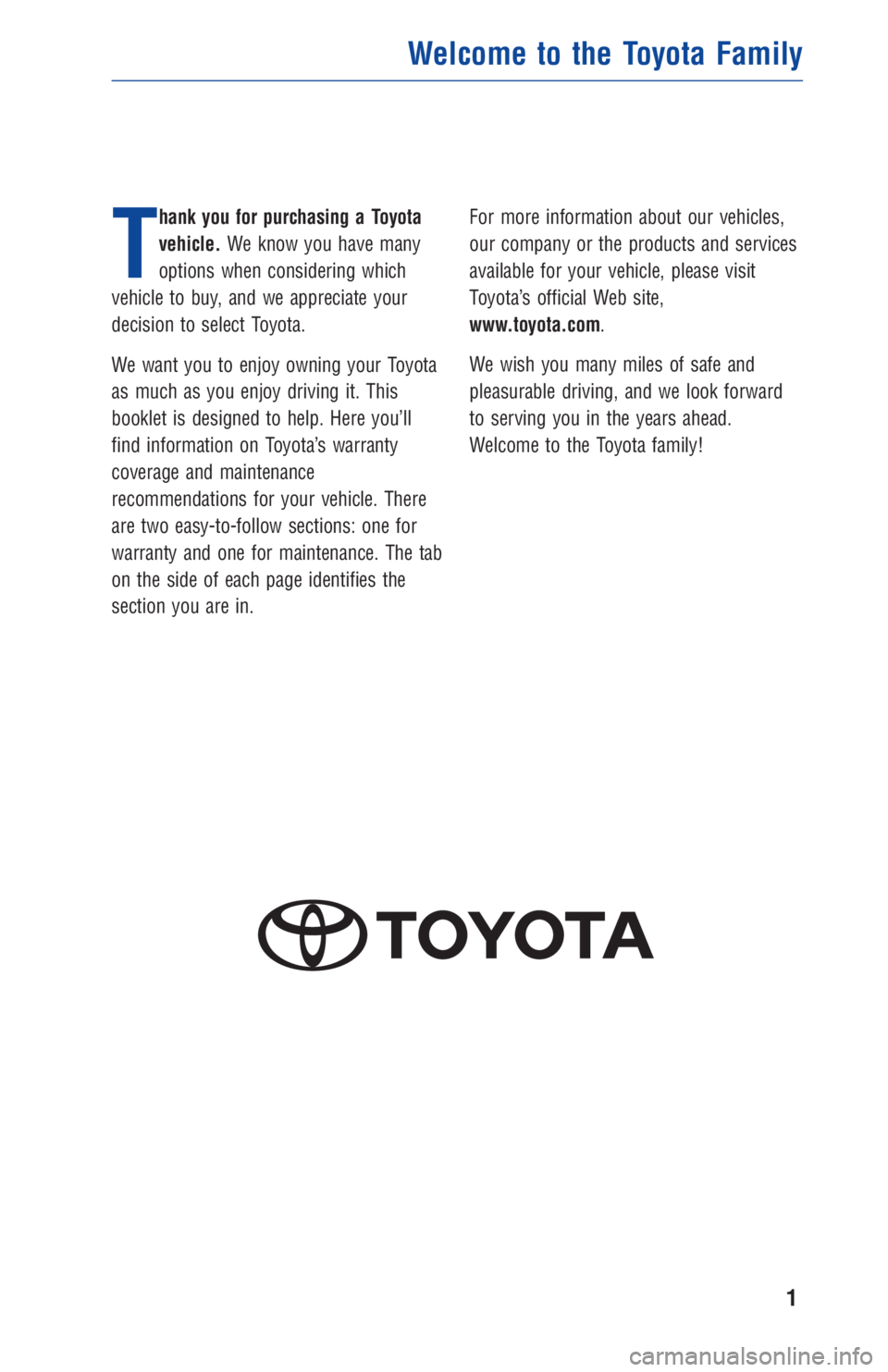 TOYOTA HIGHLANDER 2018  Warranties & Maintenance Guides (in English) T
hank you for purchasing a Toyota
vehicle.We know you have many
options when considering which
vehicle to buy, and we appreciate your
decision to select Toyota.
We want you to enjoy owning your Toyot