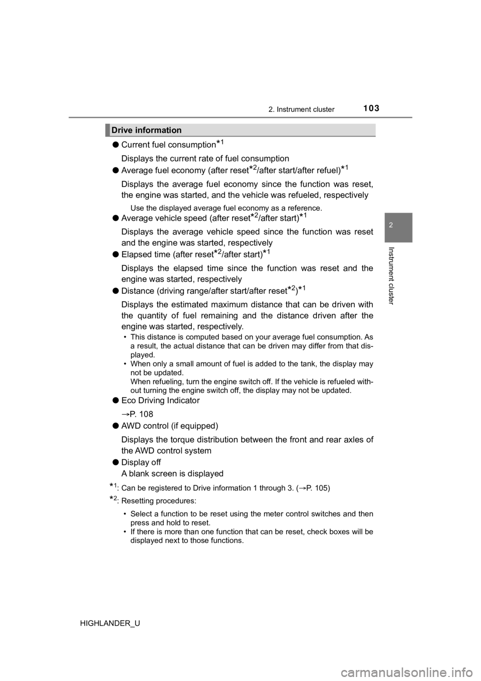 TOYOTA HIGHLANDER 2019 Owners Manual (in English) 1032. Instrument cluster
2
Instrument cluster
HIGHLANDER_U
●Current fuel consumption*1
Displays the current rat e of fuel consumption
● Average fuel economy (after reset
*2/after start/after refue TOYOTA HIGHLANDER 2019 Owners Manual (in English) 1032. Instrument cluster
2
Instrument cluster
HIGHLANDER_U
●Current fuel consumption*1
Displays the current rat e of fuel consumption
● Average fuel economy (after reset
*2/after start/after refue