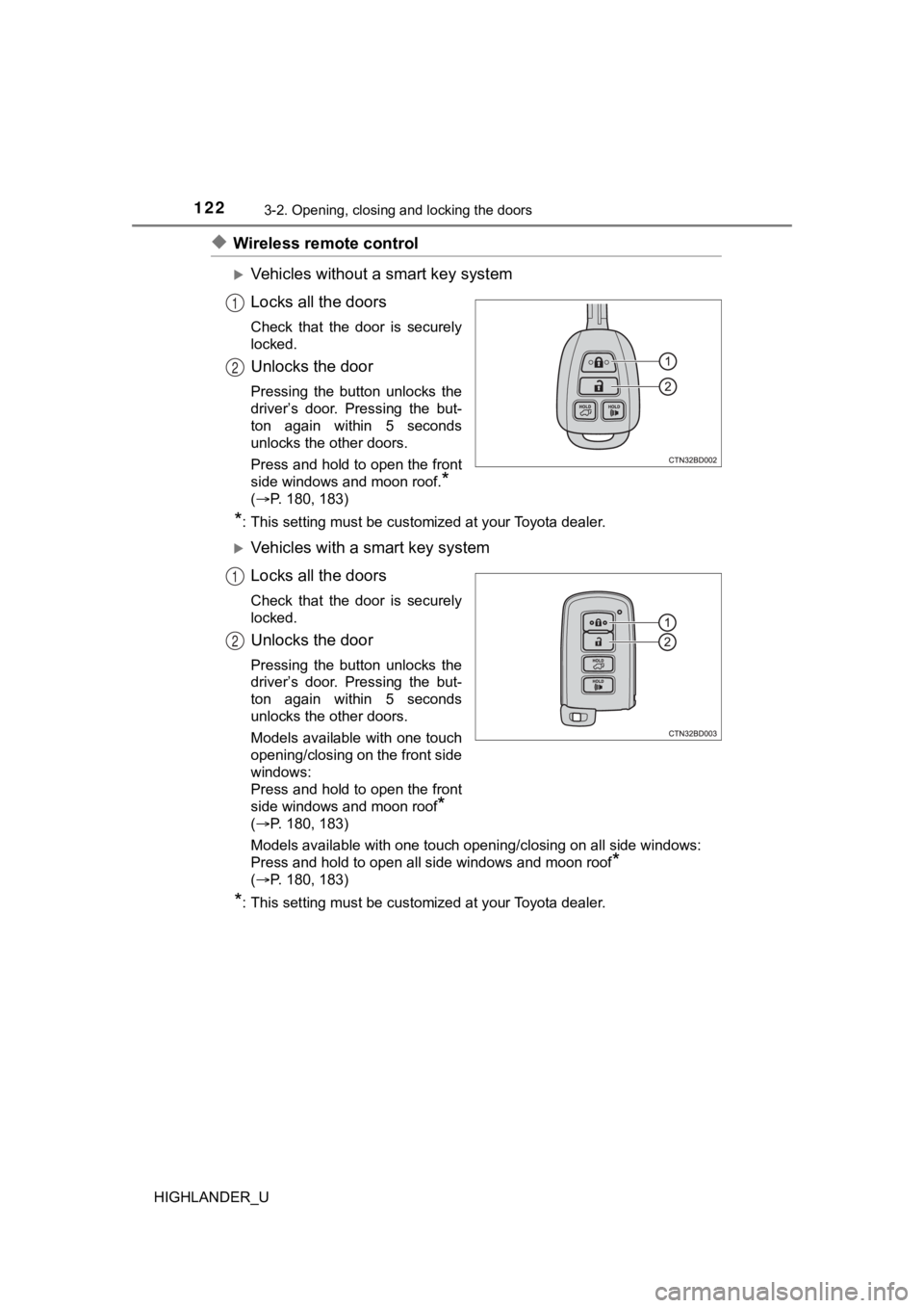TOYOTA HIGHLANDER 2019 Owners Manual (in English) 1223-2. Opening, closing and locking the doors
HIGHLANDER_U
◆Wireless remote control
Vehicles without a smart key system
Locks all the doors
Check that the door is securely
locked.
Unlocks t TOYOTA HIGHLANDER 2019 Owners Manual (in English) 1223-2. Opening, closing and locking the doors
HIGHLANDER_U
◆Wireless remote control
Vehicles without a smart key system
Locks all the doors
Check that the door is securely
locked.
Unlocks t