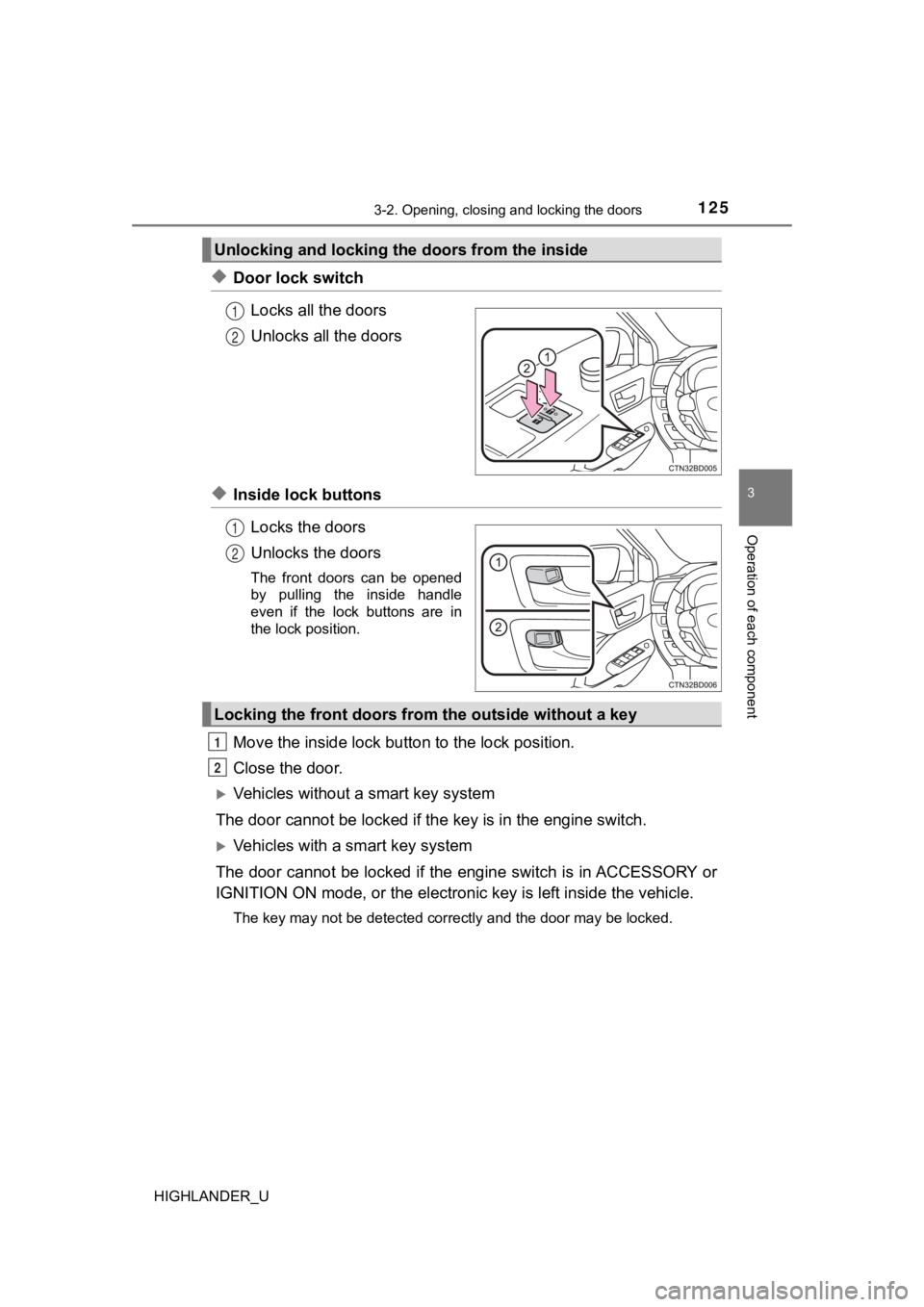TOYOTA HIGHLANDER 2019 Owners Manual (in English) 1253-2. Opening, closing and locking the doors
3
Operation of each component
HIGHLANDER_U
◆Door lock switchLocks all the doors
Unlocks all the doors
◆Inside lock buttonsLocks the doors
Unlocks the TOYOTA HIGHLANDER 2019 Owners Manual (in English) 1253-2. Opening, closing and locking the doors
3
Operation of each component
HIGHLANDER_U
◆Door lock switchLocks all the doors
Unlocks all the doors
◆Inside lock buttonsLocks the doors
Unlocks the