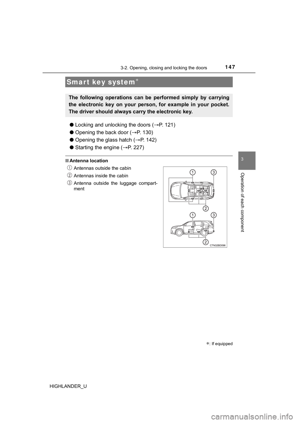 TOYOTA HIGHLANDER 2019  Owners Manual (in English) 1473-2. Opening, closing and locking the doors
3
Operation of each component
HIGHLANDER_U
●Locking and unlocking the doors ( P. 121)
● Opening the back door ( P. 130)
● Opening the gl ass 