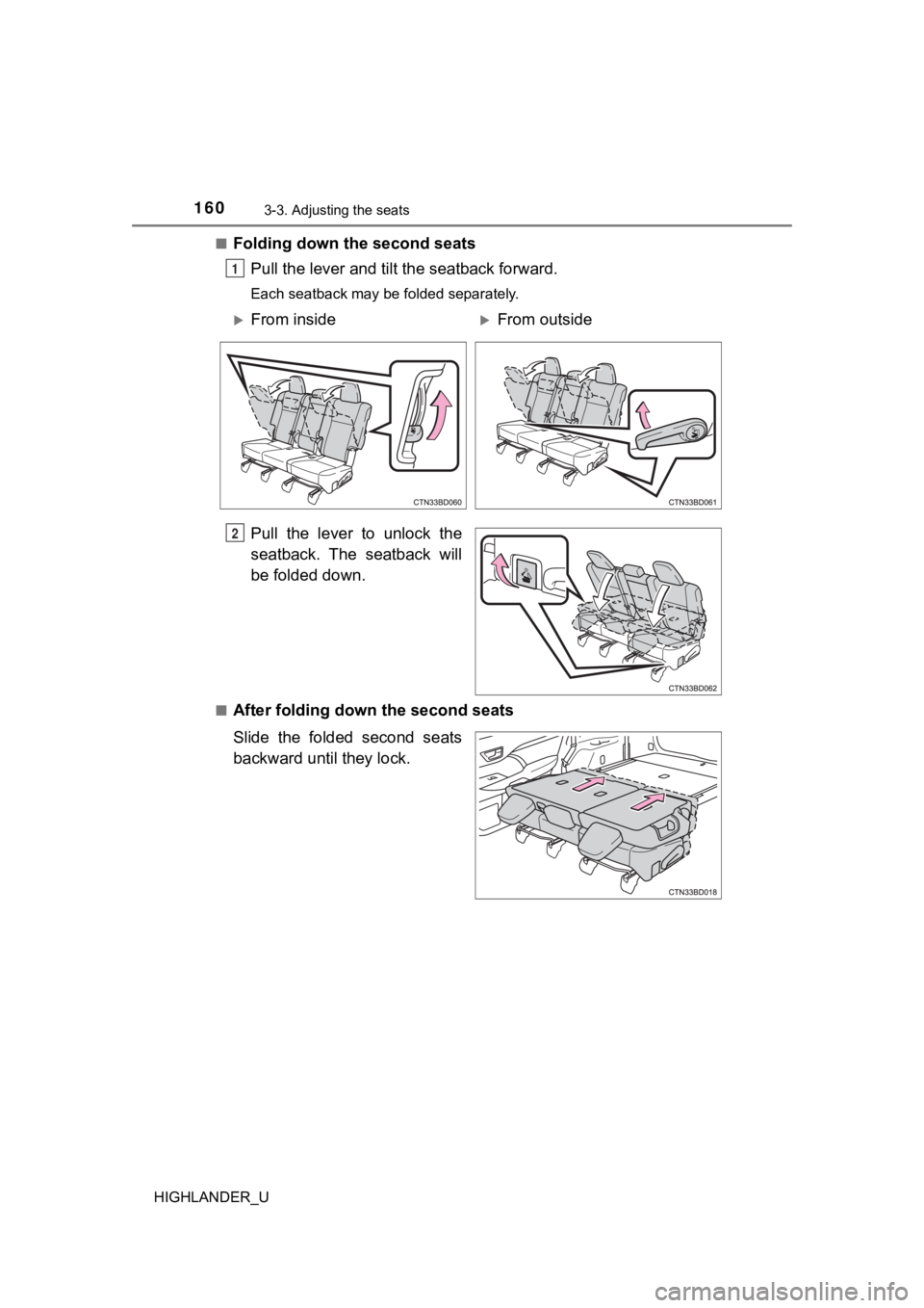 TOYOTA HIGHLANDER 2019  Owners Manual (in English) 1603-3. Adjusting the seats
HIGHLANDER_U■
Folding down the second seats
Pull the lever  and tilt the seatback forward.
Each seatback may be folded separately.
Pull  the  lever  to  unlock  the
seatb