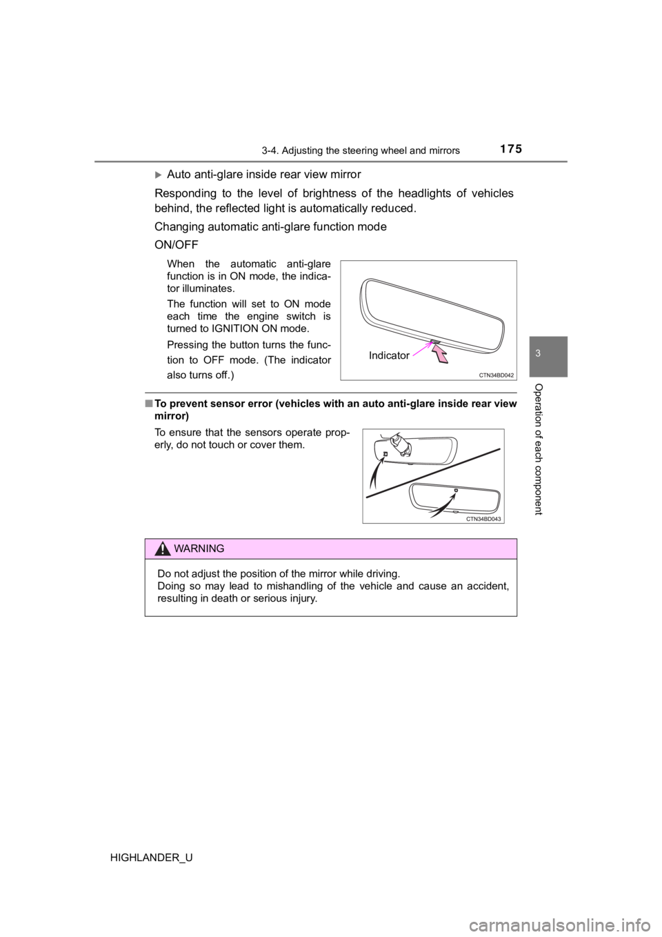 TOYOTA HIGHLANDER 2019 Owners Manual (in English) 1753-4. Adjusting the steering wheel and mirrors
3
Operation of each component
HIGHLANDER_U
Auto anti-glare inside rear view mirror
Responding to the level of brightness of the headlights TOYOTA HIGHLANDER 2019 Owners Manual (in English) 1753-4. Adjusting the steering wheel and mirrors
3
Operation of each component
HIGHLANDER_U
Auto anti-glare inside rear view mirror
Responding to the level of brightness of the headlights