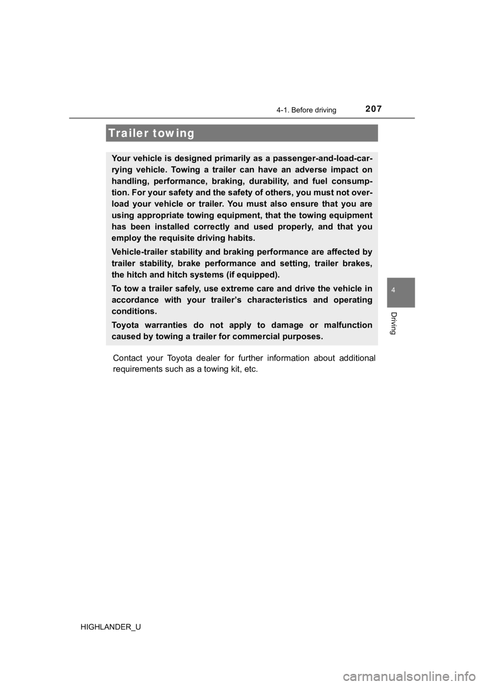 TOYOTA HIGHLANDER 2019 Owners Manual (in English) 2074-1. Before driving
4
Driving
HIGHLANDER_U
Contact your Toyota dealer for further information about additi onal
requirements such as a towing kit, etc.
Trailer towing
Your vehicle is design TOYOTA HIGHLANDER 2019 Owners Manual (in English) 2074-1. Before driving
4
Driving
HIGHLANDER_U
Contact your Toyota dealer for further information about additi onal
requirements such as a towing kit, etc.
Trailer towing
Your vehicle is design