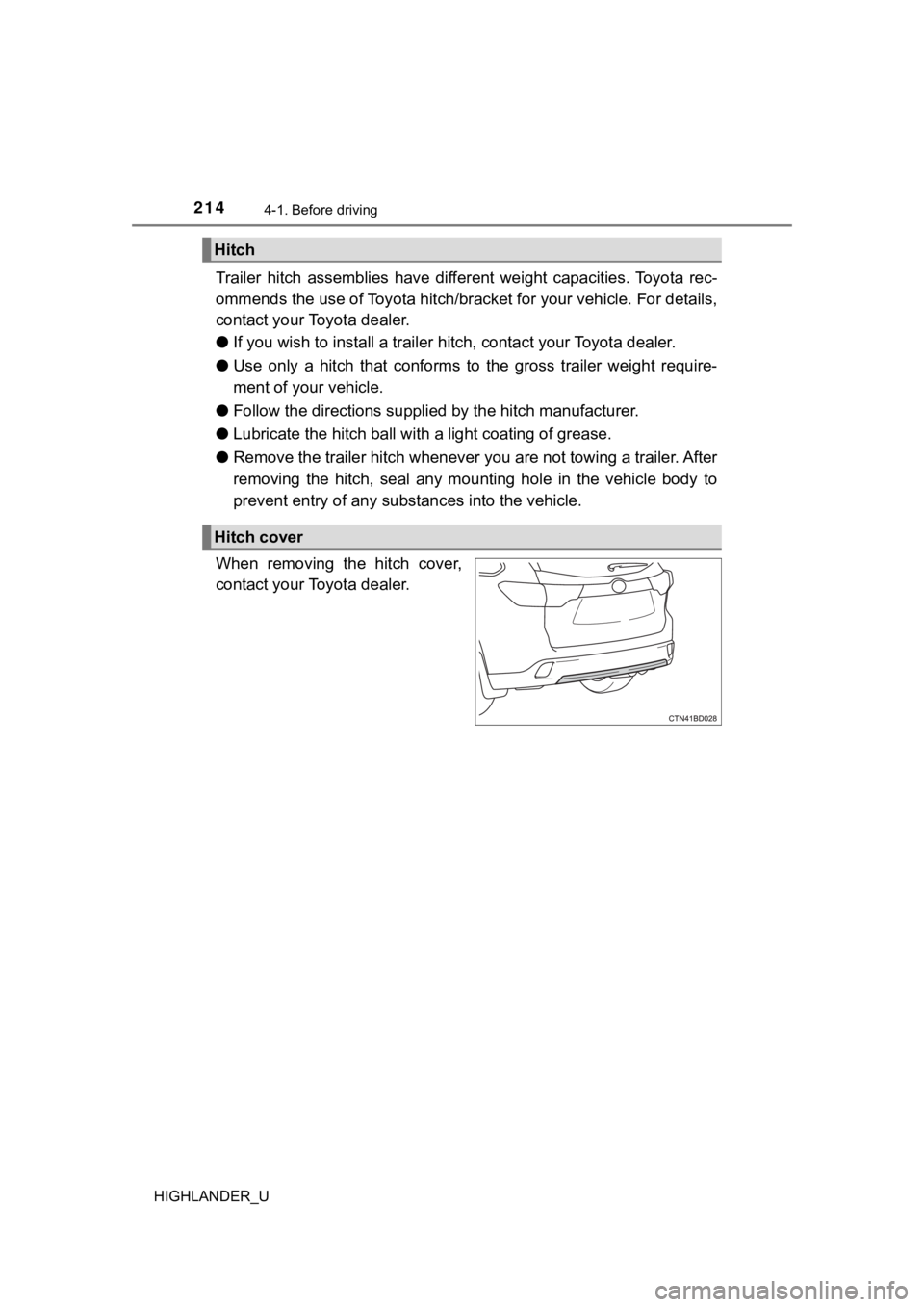 TOYOTA HIGHLANDER 2019  Owners Manual (in English) 2144-1. Before driving
HIGHLANDER_U
Trailer  hitch  assemblies  have  different  weight  capacities.  Toyota  rec-
ommends the use of Toy ota hitch/bracket for your vehicle. For d etails,
contact your