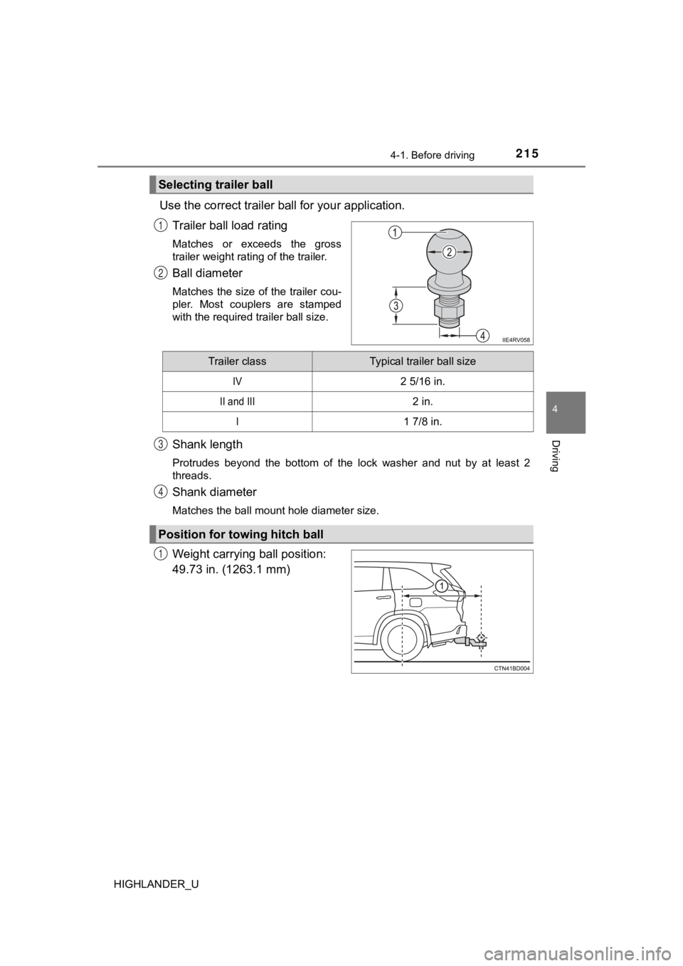 TOYOTA HIGHLANDER 2019  Owners Manual (in English) 2154-1. Before driving
4
Driving
HIGHLANDER_U
Use the correct trailer ball for your application.Trailer ball load rating
Matches  or  exceeds  the  gross
trailer weight rating of the trailer.
Ball dia