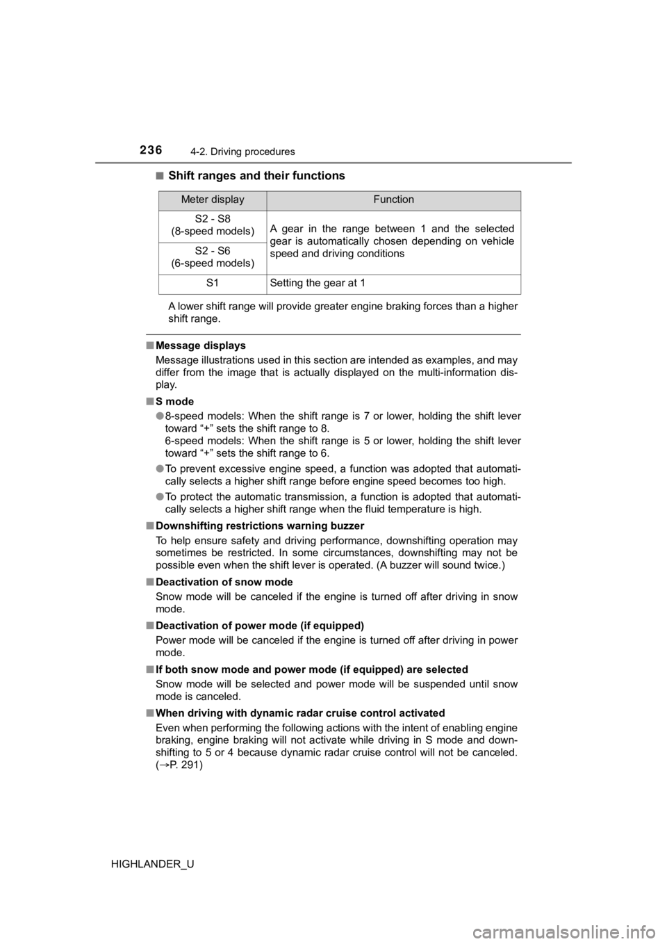TOYOTA HIGHLANDER 2019 Owners Manual (in English) 2364-2. Driving procedures
HIGHLANDER_U■
Shift ranges and their functions
A lower shift range will provide greater engine braking forces
than a higher
shift range.
■ Message displays
Message illu TOYOTA HIGHLANDER 2019 Owners Manual (in English) 2364-2. Driving procedures
HIGHLANDER_U■
Shift ranges and their functions
A lower shift range will provide greater engine braking forces
than a higher
shift range.
■ Message displays
Message illu