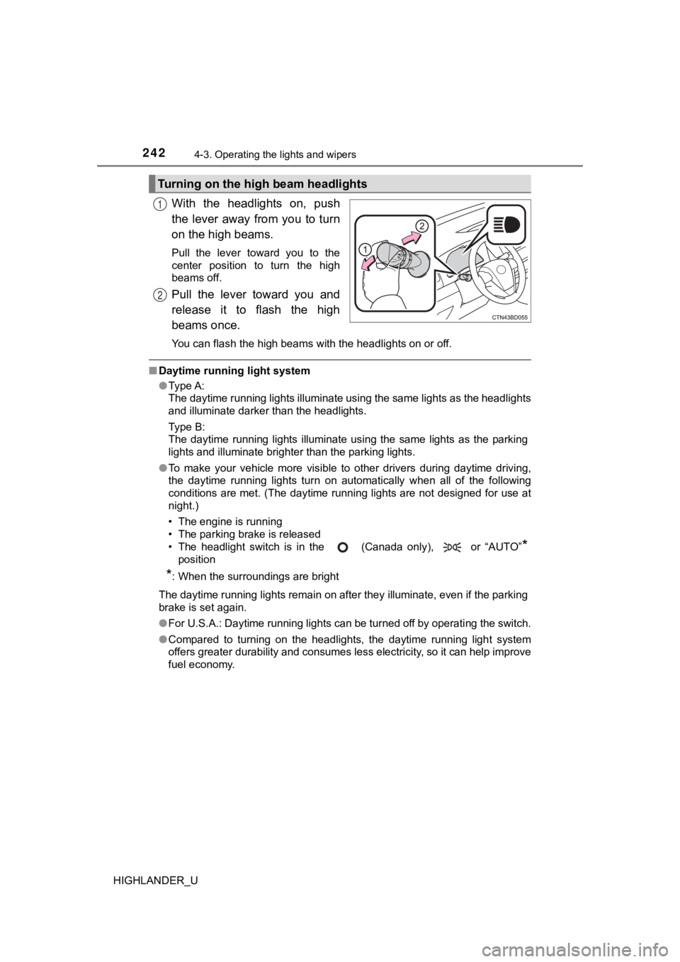 TOYOTA HIGHLANDER 2019 Owners Manual (in English) 2424-3. Operating the lights and wipers
HIGHLANDER_U
With the headlights on, push
the lever away from you to turn
on the high beams.
Pull the lever toward you to the
center position TOYOTA HIGHLANDER 2019 Owners Manual (in English) 2424-3. Operating the lights and wipers
HIGHLANDER_U
With the headlights on, push
the lever away from you to turn
on the high beams.
Pull the lever toward you to the
center position