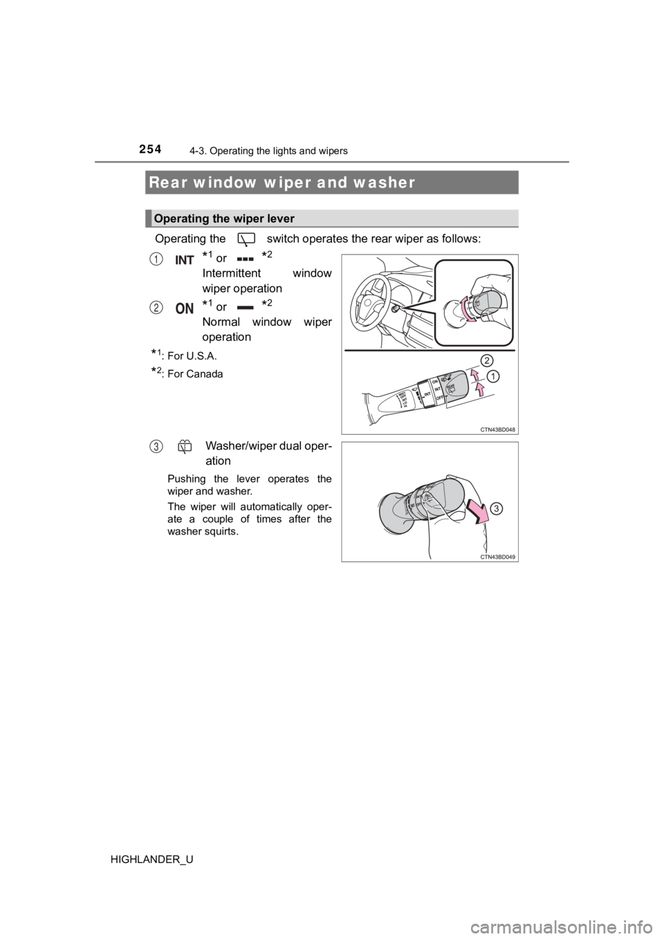 TOYOTA HIGHLANDER 2019 Owners Manual (in English) 2544-3. Operating the lights and wipers
HIGHLANDER_U
Operating the switch operates the rear wiper as follows:
*1 or *2
Intermittent window
wiper operation
*1 or *2
Normal window wiper
operation
* TOYOTA HIGHLANDER 2019 Owners Manual (in English) 2544-3. Operating the lights and wipers
HIGHLANDER_U
Operating the switch operates the rear wiper as follows:
*1 or *2
Intermittent window
wiper operation
*1 or *2
Normal window wiper
operation
*