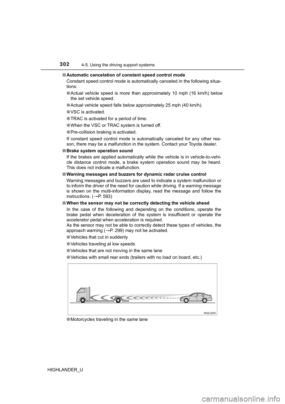 TOYOTA HIGHLANDER 2019 Owners Manual (in English) 3024-5. Using the driving support systems
HIGHLANDER_U■
Automatic cancelation of c onstant speed control mode
Constant speed control mode is automatically canceled in the following situa-
tions:
● TOYOTA HIGHLANDER 2019 Owners Manual (in English) 3024-5. Using the driving support systems
HIGHLANDER_U■
Automatic cancelation of c onstant speed control mode
Constant speed control mode is automatically canceled in the following situa-
tions:
●