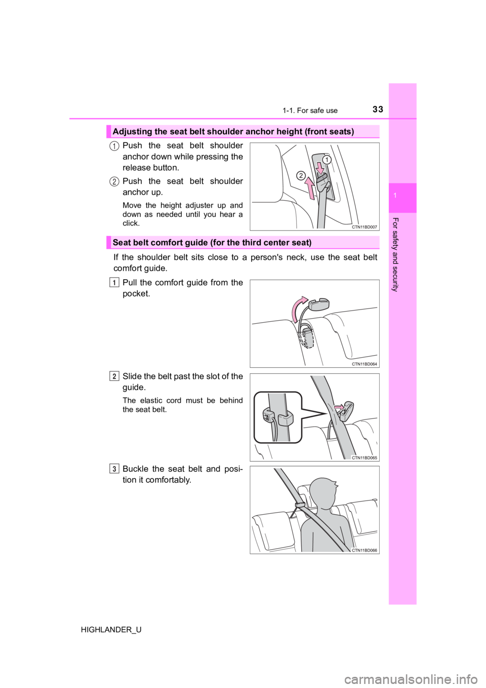 TOYOTA HIGHLANDER 2019 (in English) Owners Guide 331-1. For safe use
1
For safety and security
HIGHLANDER_U
Push the seat belt shoulder
anchor down while pressing the
release button.
Push the seat belt shoulder
anchor up.
Move the height TOYOTA HIGHLANDER 2019 (in English) Owners Guide 331-1. For safe use
1
For safety and security
HIGHLANDER_U
Push the seat belt shoulder
anchor down while pressing the
release button.
Push the seat belt shoulder
anchor up.
Move the height