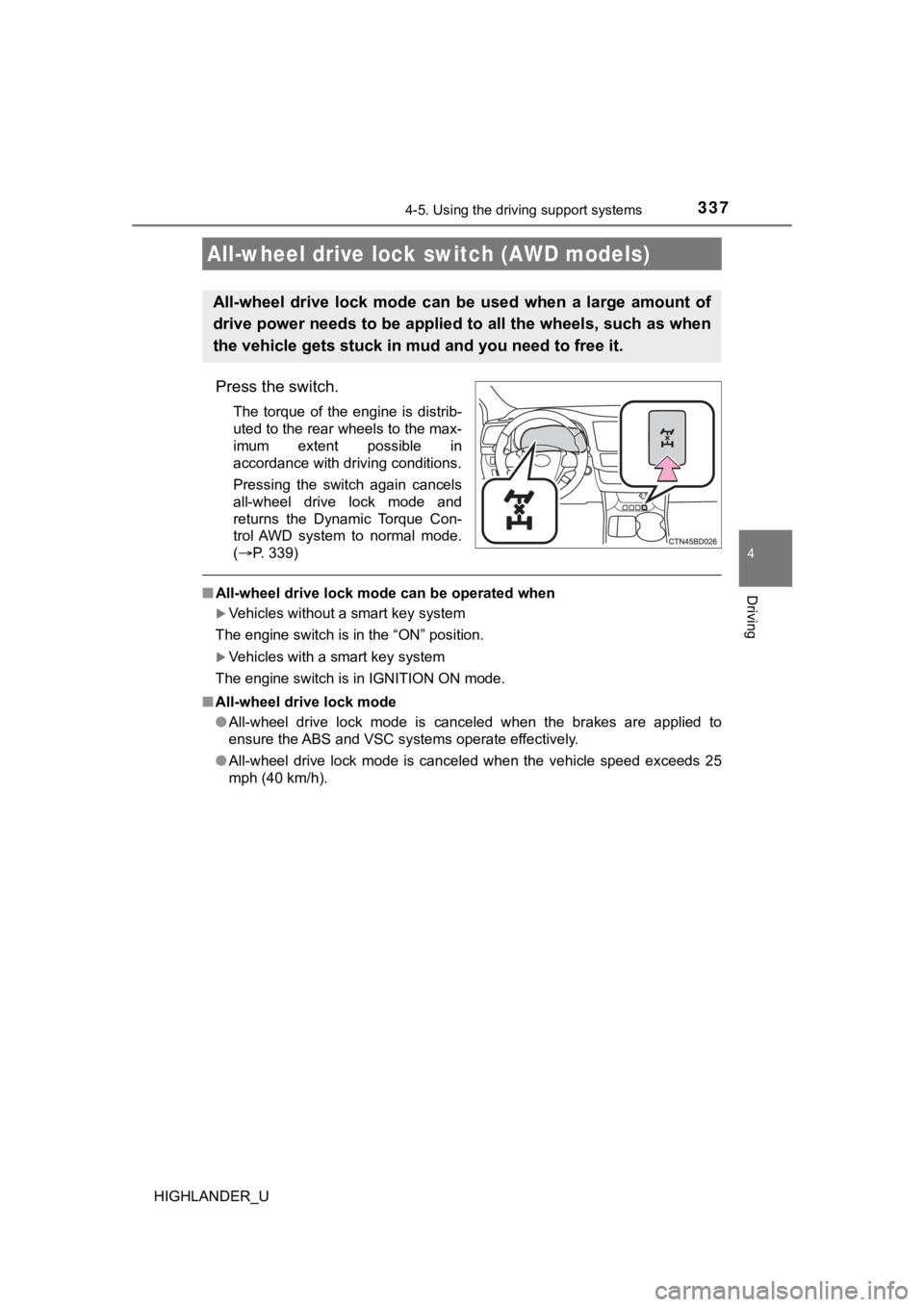 TOYOTA HIGHLANDER 2019 Owners Manual (in English) 3374-5. Using the driving support systems
4
Driving
HIGHLANDER_U
Press the switch.
The torque of the engine is distrib-
uted to the rear wheels to the max-
imum extent possible in
accordance TOYOTA HIGHLANDER 2019 Owners Manual (in English) 3374-5. Using the driving support systems
4
Driving
HIGHLANDER_U
Press the switch.
The torque of the engine is distrib-
uted to the rear wheels to the max-
imum extent possible in
accordance