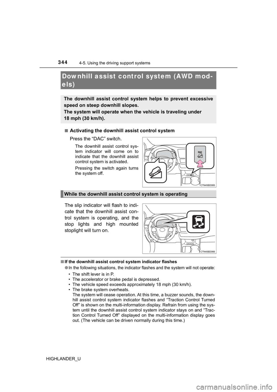 TOYOTA HIGHLANDER 2019 Owners Manual (in English) 3444-5. Using the driving support systems
HIGHLANDER_U■
Activating the downhill a
ssist control system
Press the “DAC” switch.
The downhill assist control sys-
tem indicator will come on TOYOTA HIGHLANDER 2019 Owners Manual (in English) 3444-5. Using the driving support systems
HIGHLANDER_U■
Activating the downhill a
ssist control system
Press the “DAC” switch.
The downhill assist control sys-
tem indicator will come on