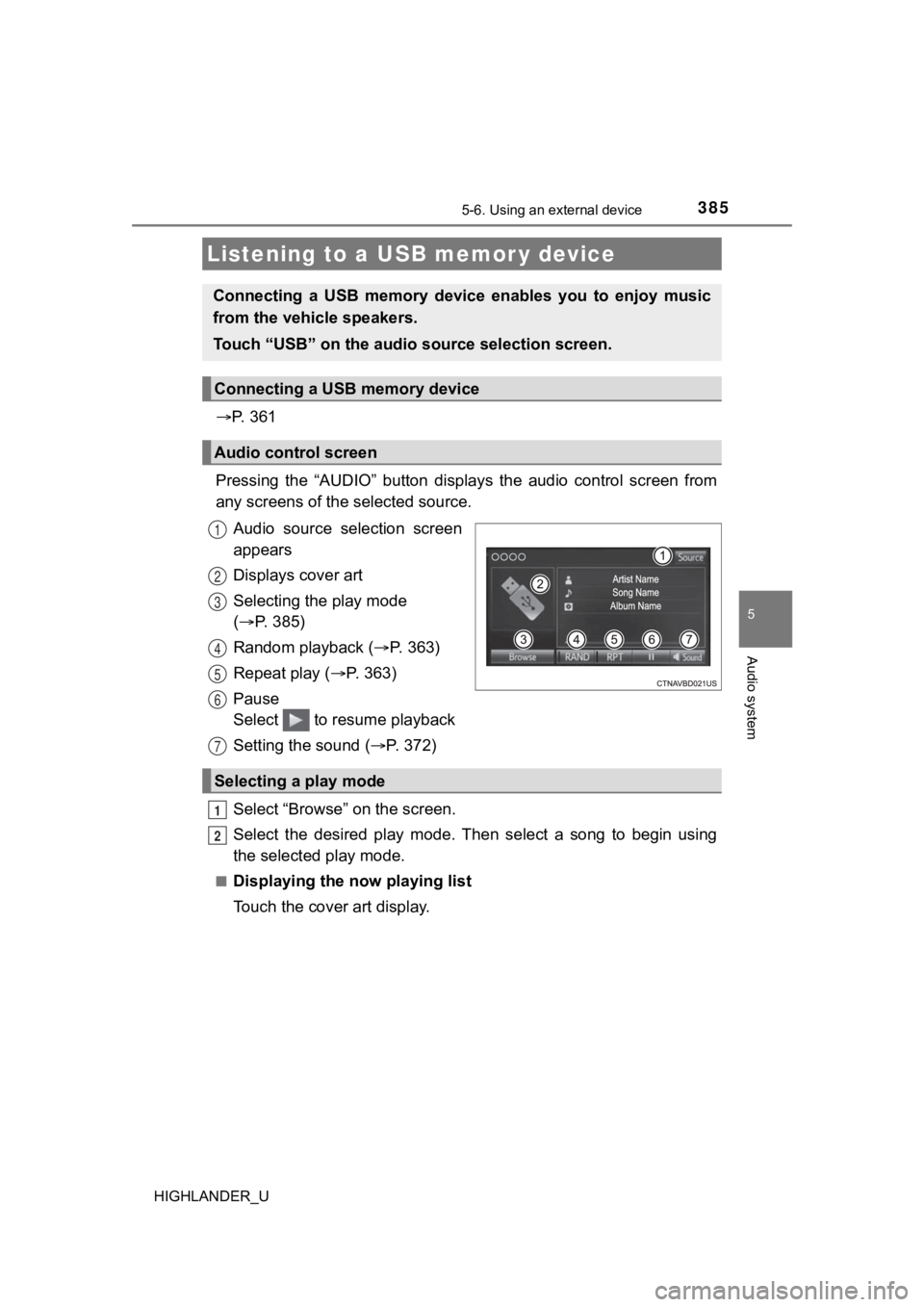 TOYOTA HIGHLANDER 2019  Owners Manual (in English) 3855-6. Using an external device
5
Audio system
HIGHLANDER_U
P.   3 6 1
Pressing  the  “AUDIO”  button  disp lays  the  audio  control  screen  from
any screens of the selected source.
Audio  s