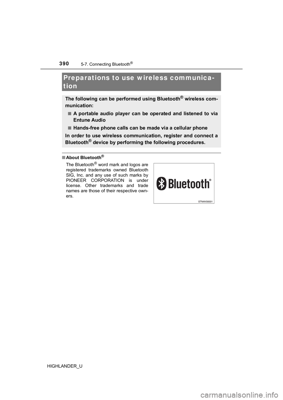 TOYOTA HIGHLANDER 2019  Owners Manual (in English) 390
HIGHLANDER_U
5-7. Connecting Bluetooth®
■About Bluetooth®
Preparations to use  wireless communica-
tion
The following can be performed using Bluetooth® wireless com-
munication:
■A  portabl