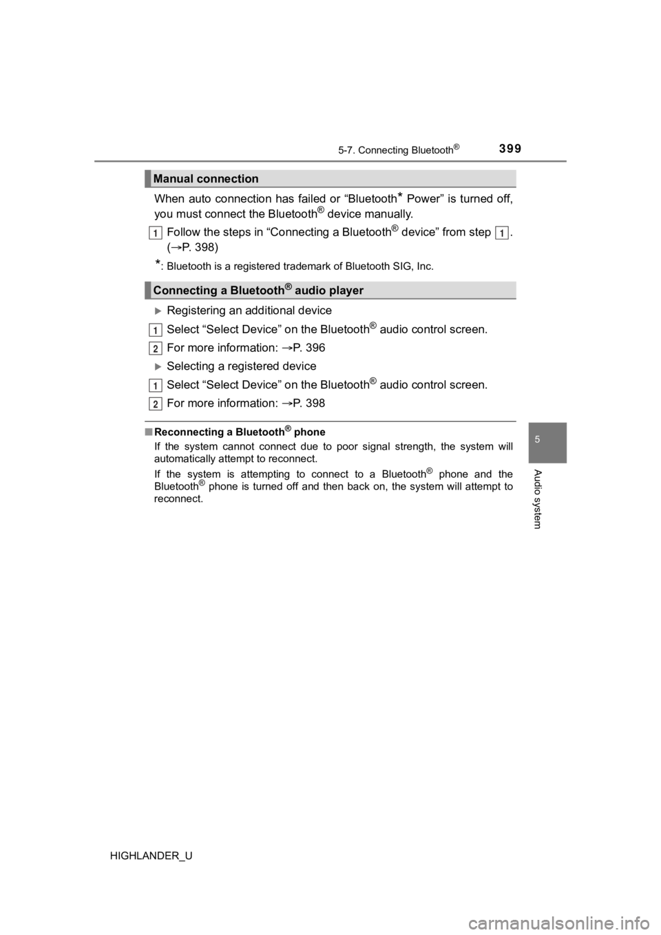 TOYOTA HIGHLANDER 2019  Owners Manual (in English) 3995-7. Connecting Bluetooth®
5
Audio system
HIGHLANDER_U
When  auto  connection  has  failed  or  “Bluetooth*  Power”  is  turned  off,
you must connect the Bluetooth® device manually.
Follow t