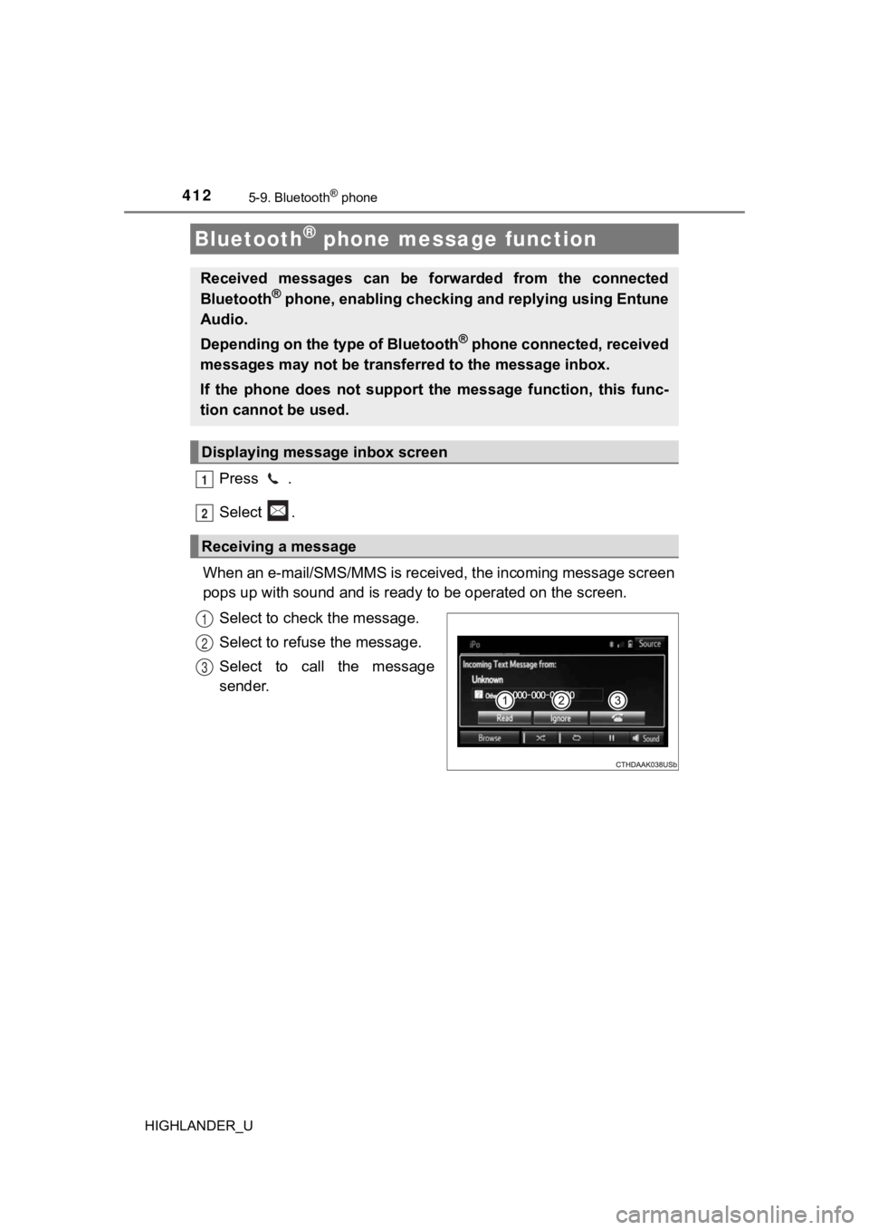 TOYOTA HIGHLANDER 2019 Owners Manual (in English) 4125-9. Bluetooth® phone
HIGHLANDER_U
Press .
Select .
When an e-mail/SMS/MMS is received, the incoming message screen
pops up with sound and is ready to be operated on the screen.
Select to chec TOYOTA HIGHLANDER 2019 Owners Manual (in English) 4125-9. Bluetooth® phone
HIGHLANDER_U
Press .
Select .
When an e-mail/SMS/MMS is received, the incoming message screen
pops up with sound and is ready to be operated on the screen.
Select to chec