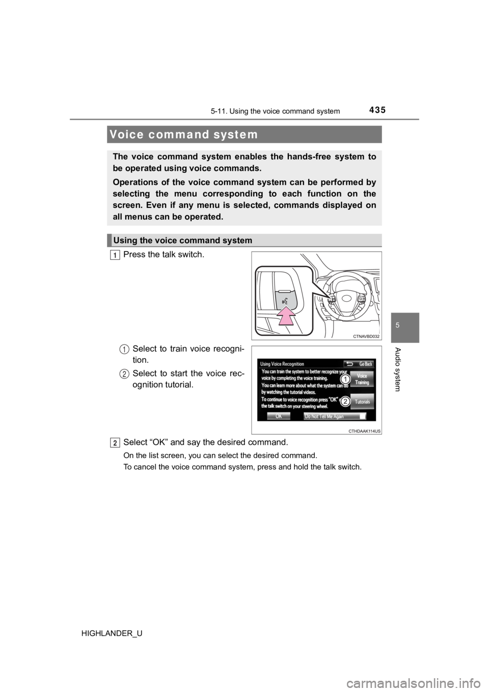 TOYOTA HIGHLANDER 2019  Owners Manual (in English) 435
5
Audio system
HIGHLANDER_U
5-11. Using the voice command system
Press the talk switch.Select  to  train  voice  recogni-
tion.
Select  to  start  the  voice  rec-
ognition tutorial.
Select “OK