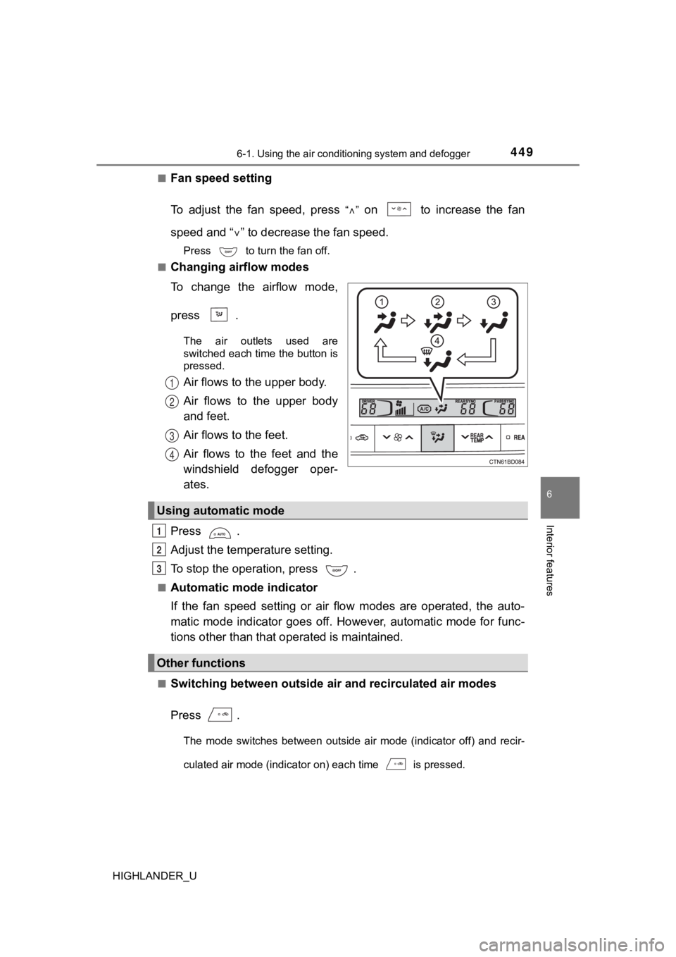 TOYOTA HIGHLANDER 2019 Owners Manual (in English) 4496-1. Using the air conditioning system and defogger
6
Interior features
HIGHLANDER_U■
Fan speed setting
To adjust the fan speed, press
“” on to increase the fan
speed and “
TOYOTA HIGHLANDER 2019 Owners Manual (in English) 4496-1. Using the air conditioning system and defogger
6
Interior features
HIGHLANDER_U■
Fan speed setting
To adjust the fan speed, press
“” on to increase the fan
speed and “