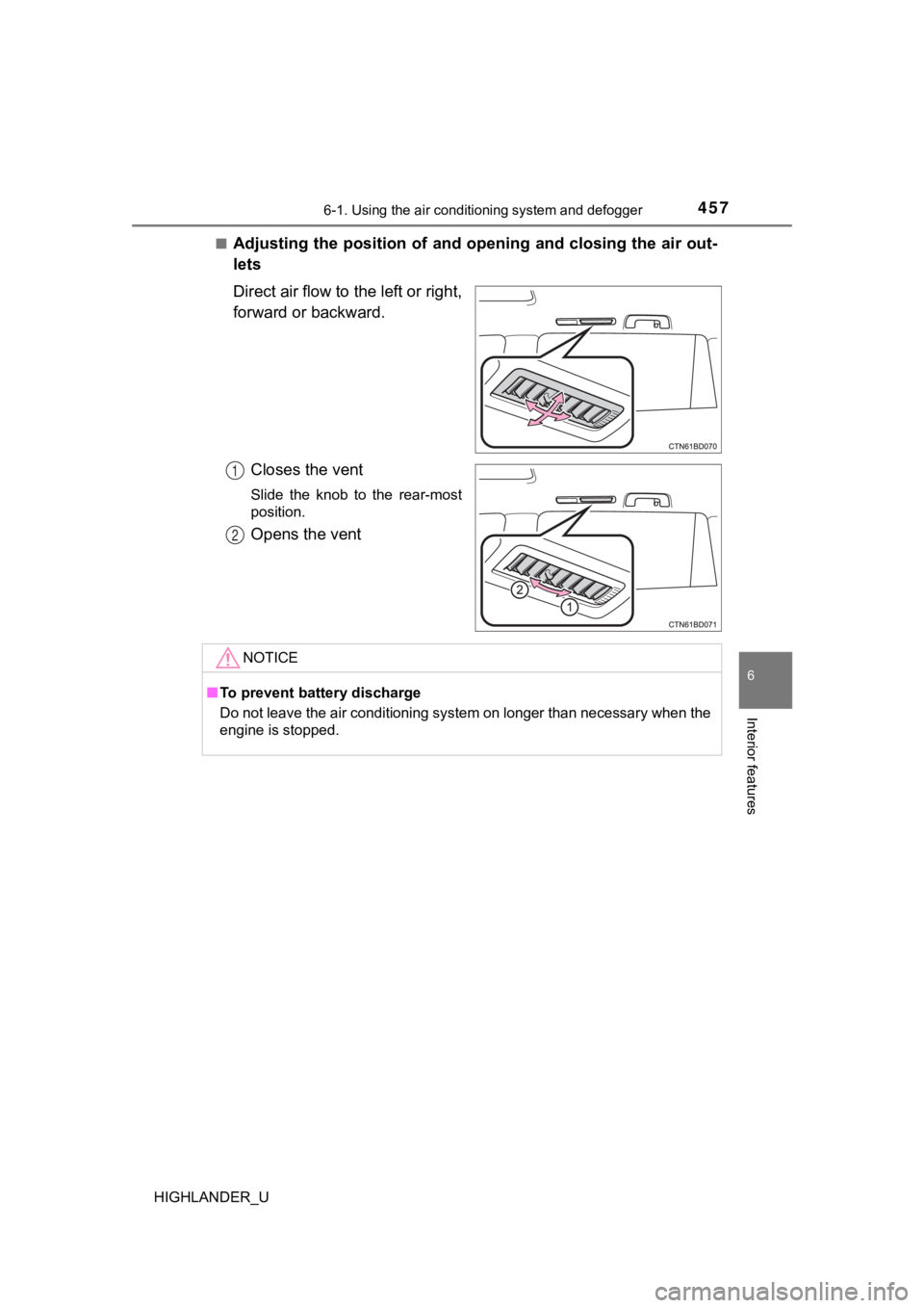 TOYOTA HIGHLANDER 2019  Owners Manual (in English) 4576-1. Using the air conditioning system and defogger
6
Interior features
HIGHLANDER_U■
Adjusting the position of and opening and closing the air out-
lets
Direct air flow to the left or right,
for