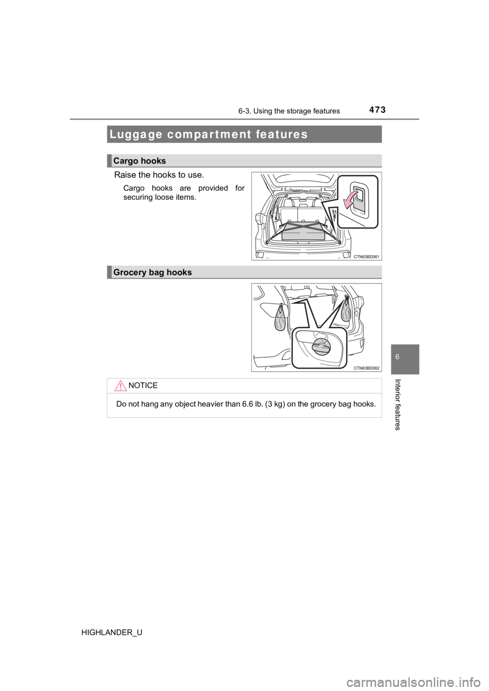 TOYOTA HIGHLANDER 2019  Owners Manual (in English) 4736-3. Using the storage features
6
Interior features
HIGHLANDER_U
Raise the hooks to use.
Cargo  hooks  are  provided  for
securing loose items.
Luggage compartment features
Cargo hooks
Grocery bag 