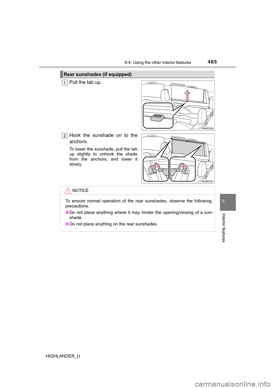 TOYOTA HIGHLANDER 2019  Owners Manual (in English) 4856-4. Using the other interior features
6
Interior features
HIGHLANDER_U
Pull the tab up.
Hook  the  sunshade  on  to  the
anchors.
To lower the sunshade, pull the tab
up  slightly  to  unhook  the 