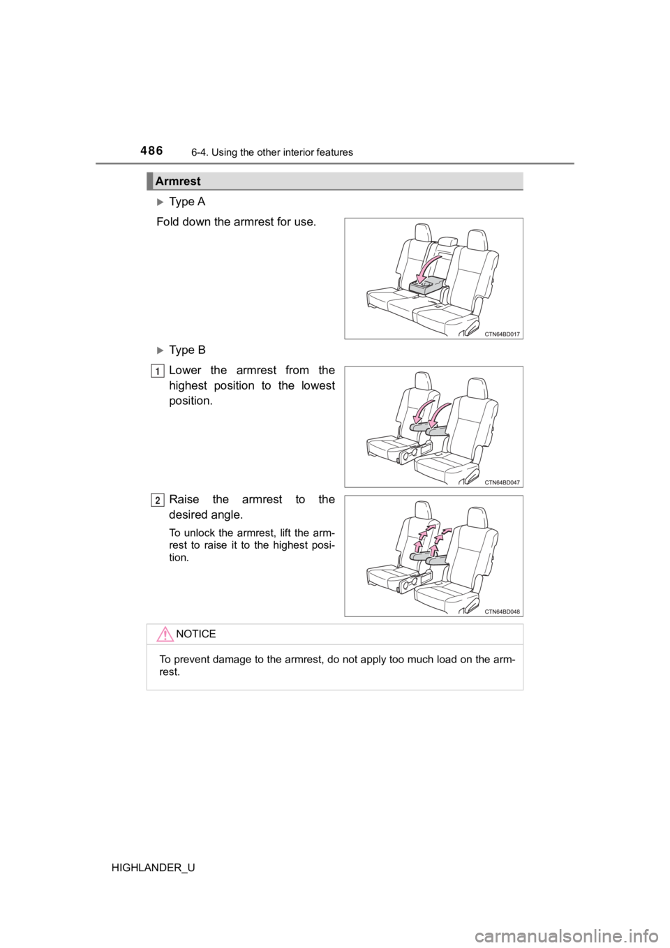 TOYOTA HIGHLANDER 2019  Owners Manual (in English) 4866-4. Using the other interior features
HIGHLANDER_U
Ty p e  A
Fold down the armrest for use.
Ty p e   B
Lower  the  armrest  from  the
highest  position  to  the  lowest
position.
Raise  the 