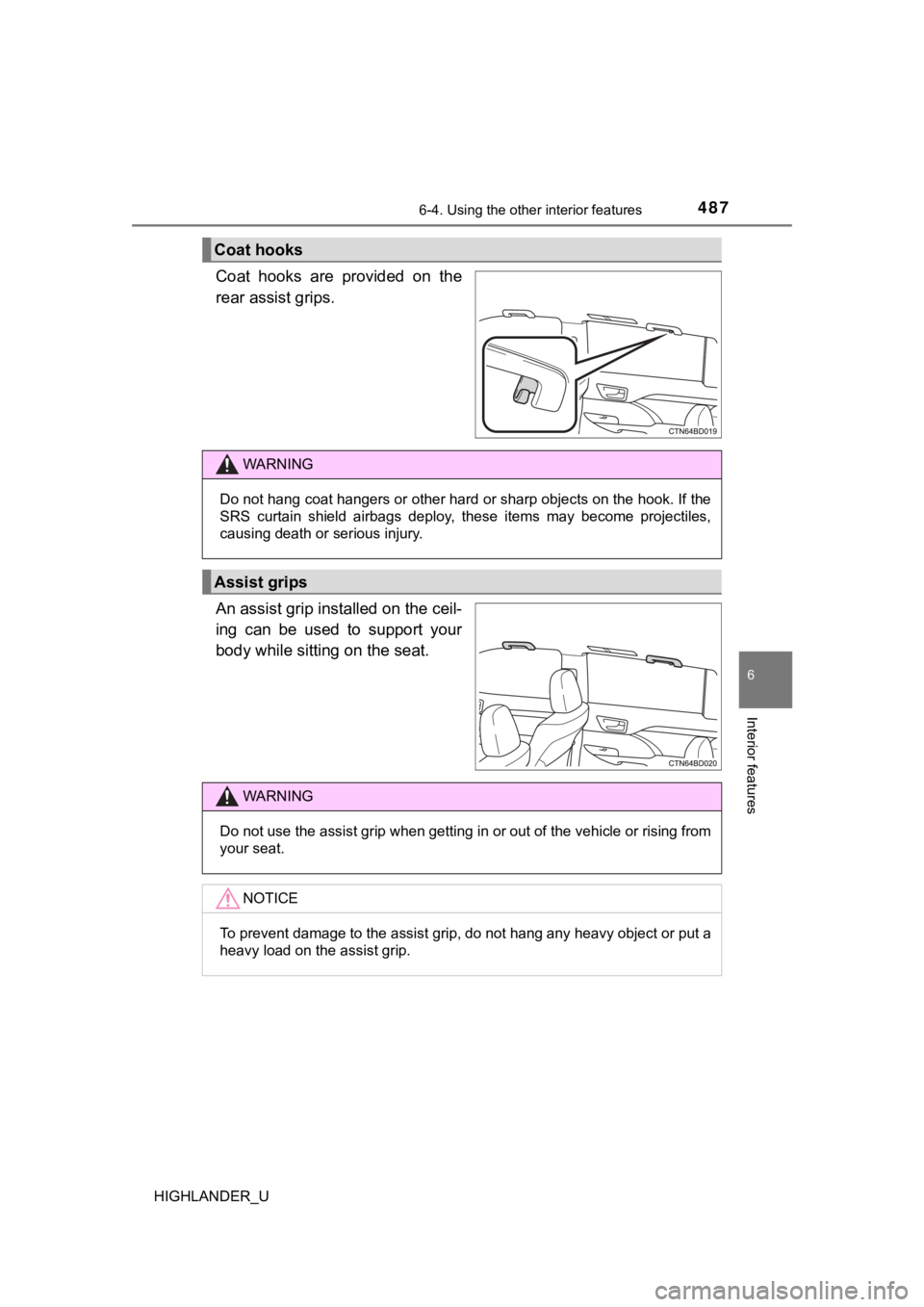 TOYOTA HIGHLANDER 2019  Owners Manual (in English) 4876-4. Using the other interior features
6
Interior features
HIGHLANDER_U
Coat  hooks  are  provided  on  the
rear assist grips.
An assist grip installed on the ceil-
ing  can  be  used  to  support 