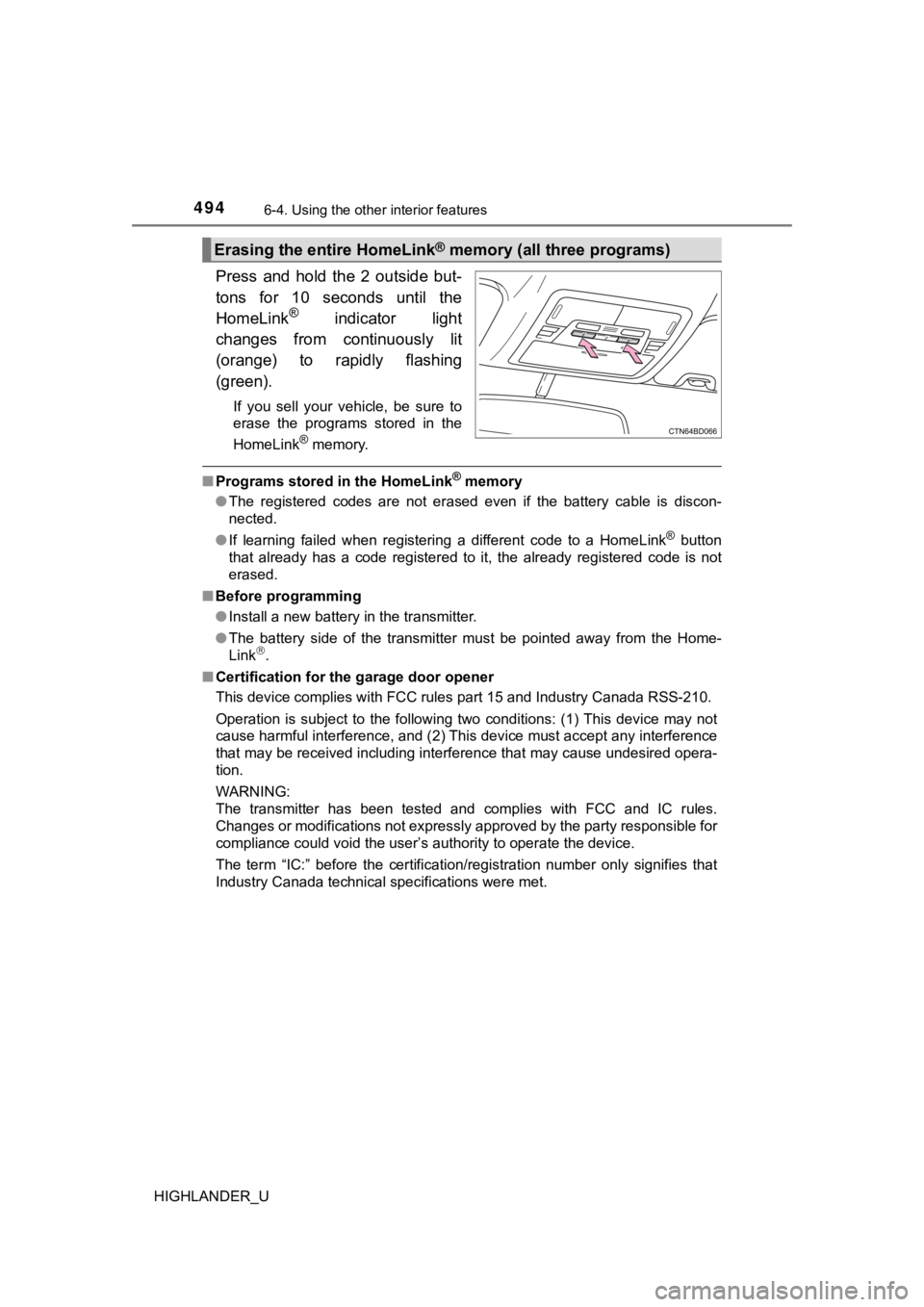 TOYOTA HIGHLANDER 2019  Owners Manual (in English) 4946-4. Using the other interior features
HIGHLANDER_U
Press  and  hold  the  2  outside  but-
tons  for  10  seconds  until  the
HomeLink
®  indicator  light
changes  from  continuously  lit
(orange