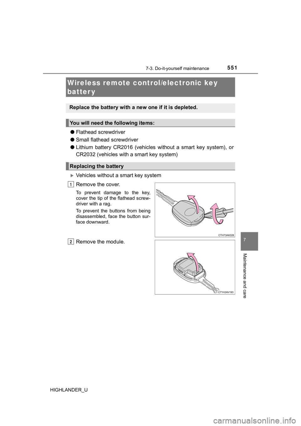 TOYOTA HIGHLANDER 2019  Owners Manual (in English) 5517-3. Do-it-yourself maintenance
7
Maintenance and care
HIGHLANDER_U
●Flathead screwdriver
● Small flathead screwdriver
● Lithium  battery  CR2016  (vehicles  without  a  smart  key  system), 