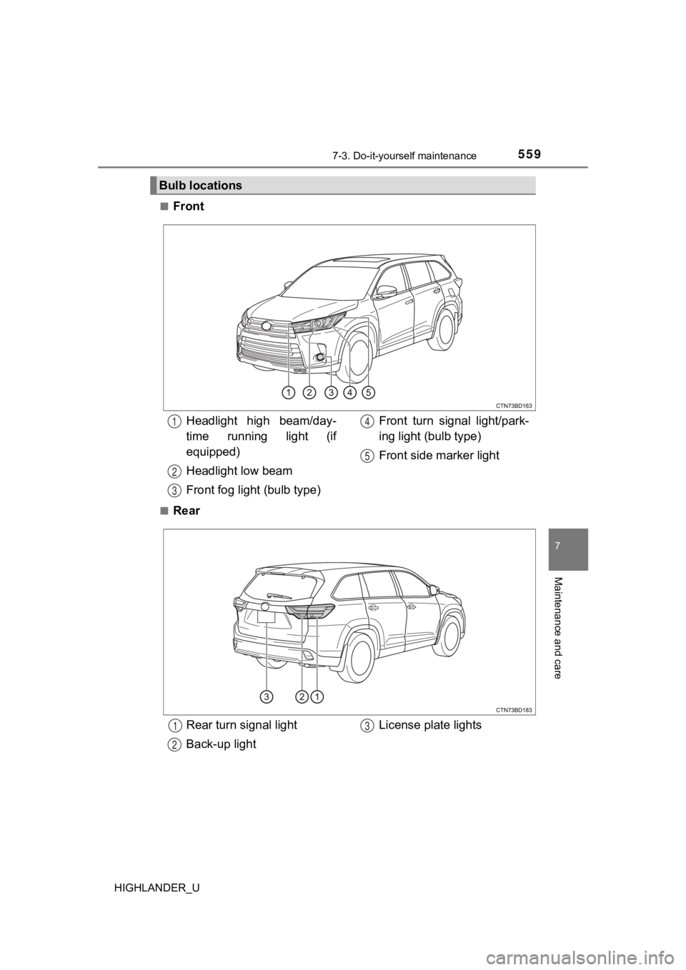 TOYOTA HIGHLANDER 2019  Owners Manual (in English) 5597-3. Do-it-yourself maintenance
7
Maintenance and care
HIGHLANDER_U■
Front
■Rear
Bulb locations
Headlight  high  beam/day-
time  running  light  (if
equipped)
Headlight low beam
Front fog light