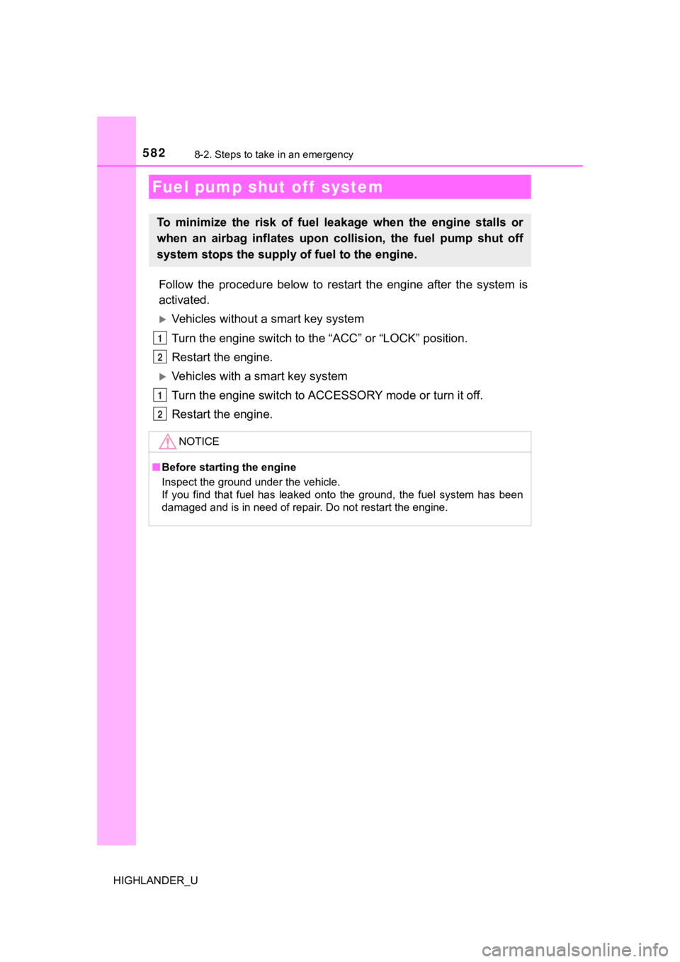 TOYOTA HIGHLANDER 2019  Owners Manual (in English) 5828-2. Steps to take in an emergency
HIGHLANDER_U
Follow  the  procedure  below  to  restart  the  engine  after  the  system  is
activated.
Vehicles without a smart key system
Turn the engine swi