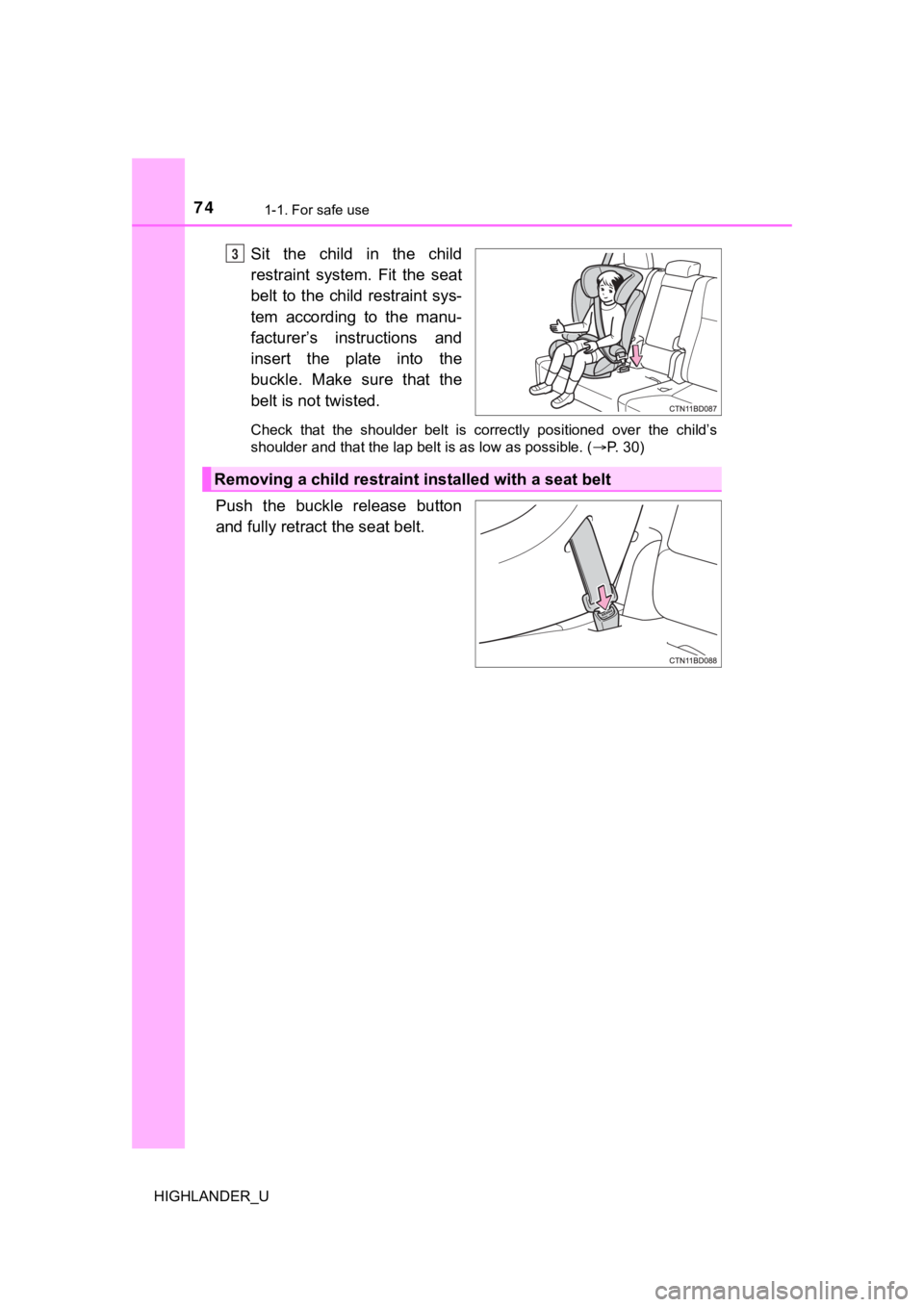 TOYOTA HIGHLANDER 2019 (in English) Manual PDF 741-1. For safe use
HIGHLANDER_U
Sit the child in the child
restraint system. Fit the seat
belt to the child restraint sys-
tem according to the manu-
facturer’s instructions and
inse TOYOTA HIGHLANDER 2019 (in English) Manual PDF 741-1. For safe use
HIGHLANDER_U
Sit the child in the child
restraint system. Fit the seat
belt to the child restraint sys-
tem according to the manu-
facturer’s instructions and
inse