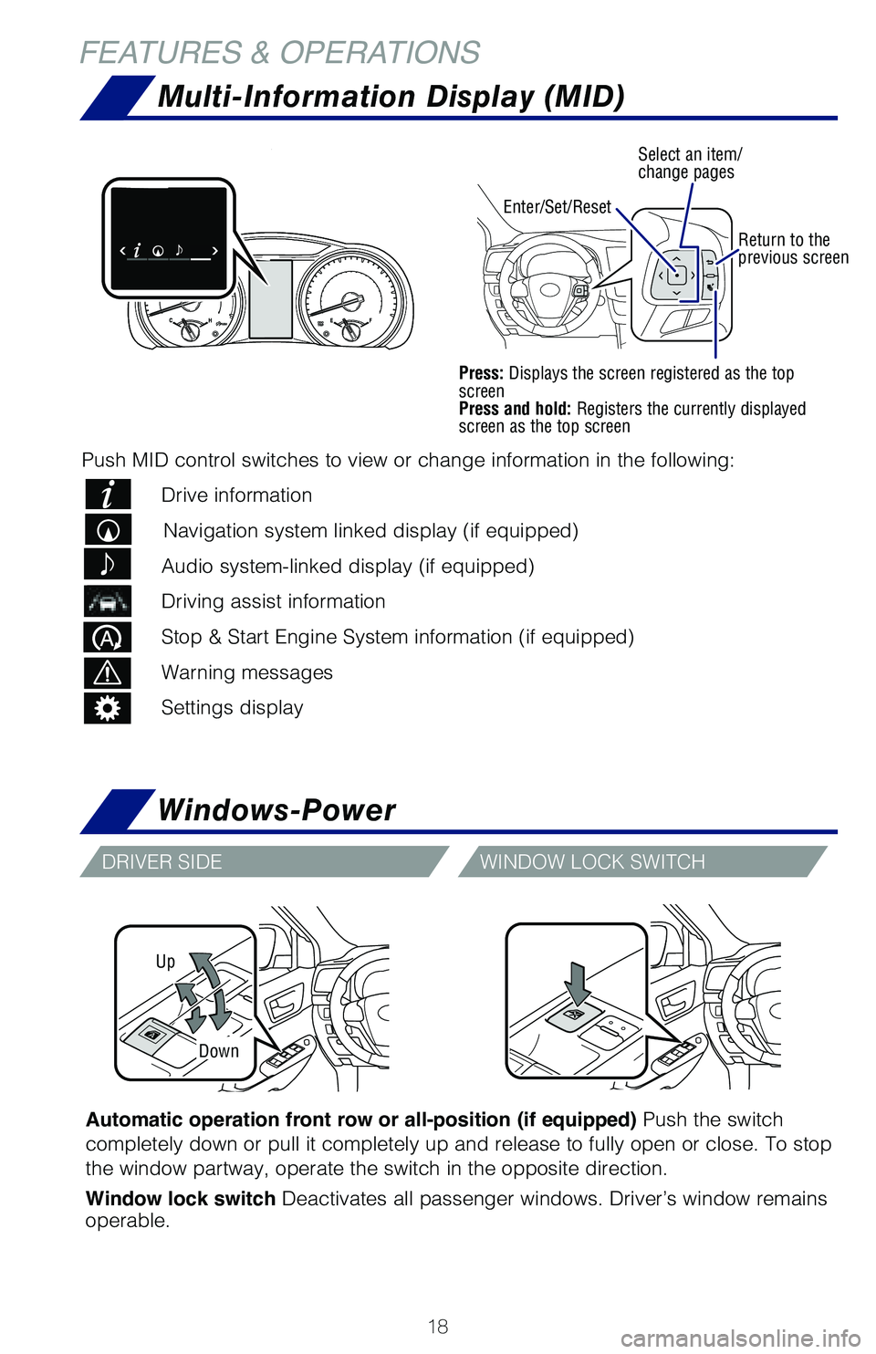 TOYOTA HIGHLANDER 2019 (in English) User Guide 18
Up
Down
Automatic operation front row or all-position (if equipped) Push the switch
completely down or pull it completely up and release to fully open or close. To stop
the window partway, operat TOYOTA HIGHLANDER 2019 (in English) User Guide 18
Up
Down
Automatic operation front row or all-position (if equipped) Push the switch
completely down or pull it completely up and release to fully open or close. To stop
the window partway, operat