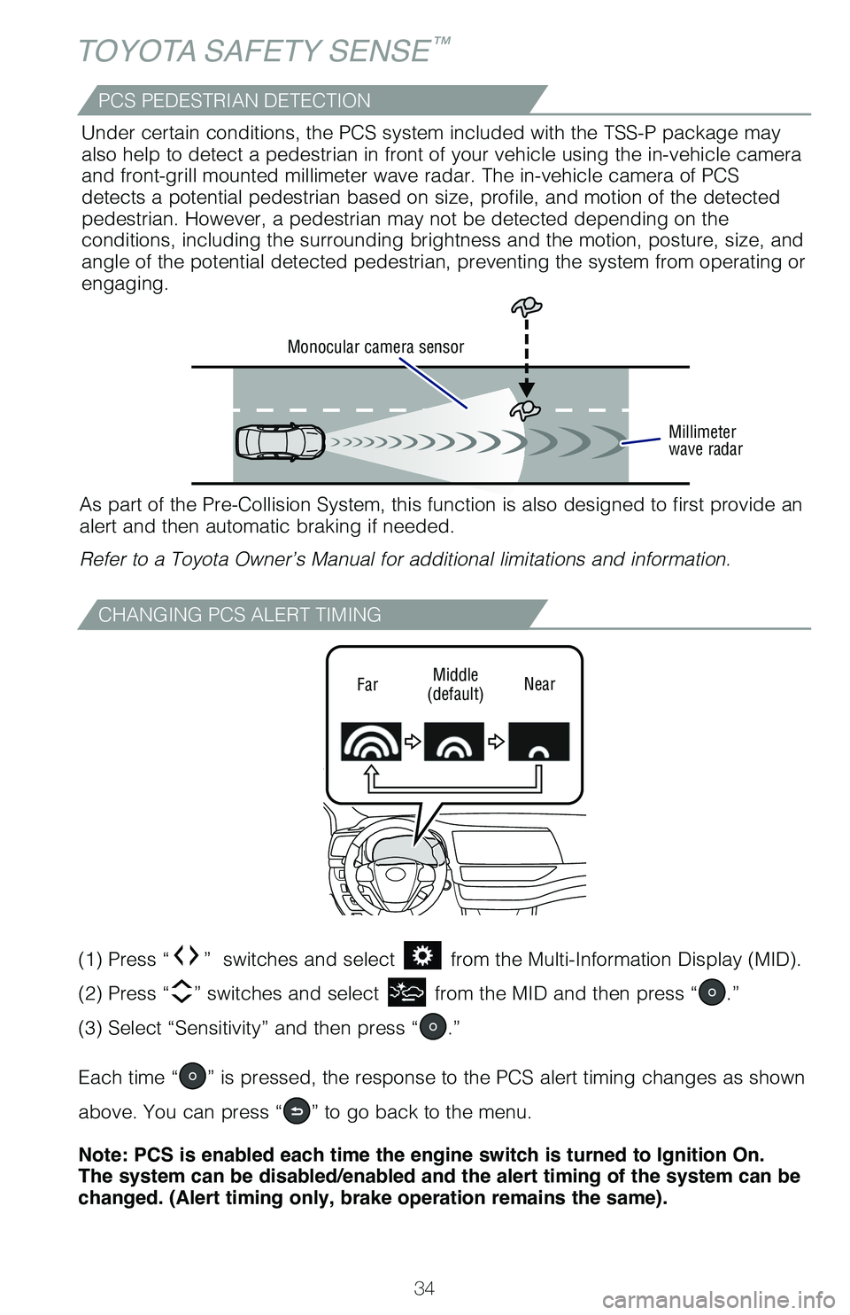 TOYOTA HIGHLANDER 2019 (in English) Owners Guide 34
TOYOTA SAFETY SENSE™
CHANGING PCS ALERT TIMING
FarMiddle
(default) Near
(1) Press “” switches and select from the Multi-Information Display (MID).
(2) Press “
” switches and select f TOYOTA HIGHLANDER 2019 (in English) Owners Guide 34
TOYOTA SAFETY SENSE™
CHANGING PCS ALERT TIMING
FarMiddle
(default) Near
(1) Press “” switches and select from the Multi-Information Display (MID).
(2) Press “
” switches and select f