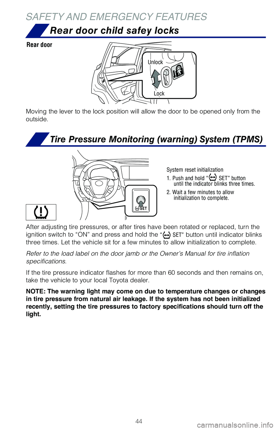 TOYOTA HIGHLANDER 2019 (in English) Service Manual 44
SAFETY AND EMERGENCY FEATURES
Unlock
Lock
Rear door child safey locks
Tire Pressure Monitoring (warning) System (TPMS)
Moving the lever to the lock position will allow the door to be opened o\�nl TOYOTA HIGHLANDER 2019 (in English) Service Manual 44
SAFETY AND EMERGENCY FEATURES
Unlock
Lock
Rear door child safey locks
Tire Pressure Monitoring (warning) System (TPMS)
Moving the lever to the lock position will allow the door to be opened o\�nl