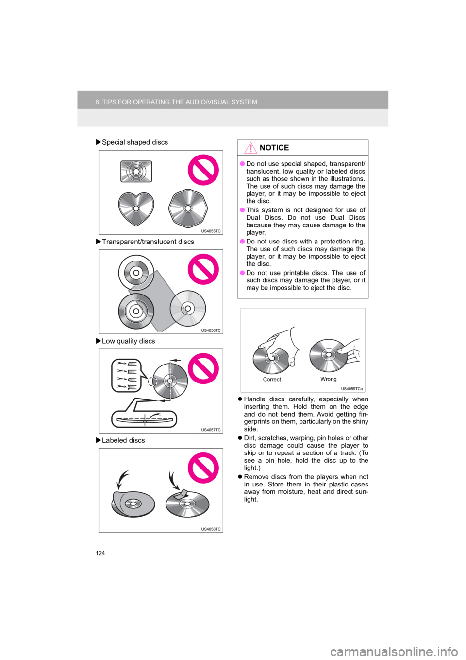 TOYOTA HIGHLANDER 2019 Accessories, Audio & Navigation (in English) 124
6. TIPS FOR OPERATING THE AUDIO/VISUAL SYSTEM
HIGHLANDER_Navi_U
Special shaped discs
Transparent/translucent discs
Low quality discs
Labeled discs
Handle discs carefully, esp TOYOTA HIGHLANDER 2019 Accessories, Audio & Navigation (in English) 124
6. TIPS FOR OPERATING THE AUDIO/VISUAL SYSTEM
HIGHLANDER_Navi_U
Special shaped discs
Transparent/translucent discs
Low quality discs
Labeled discs
Handle discs carefully, esp
